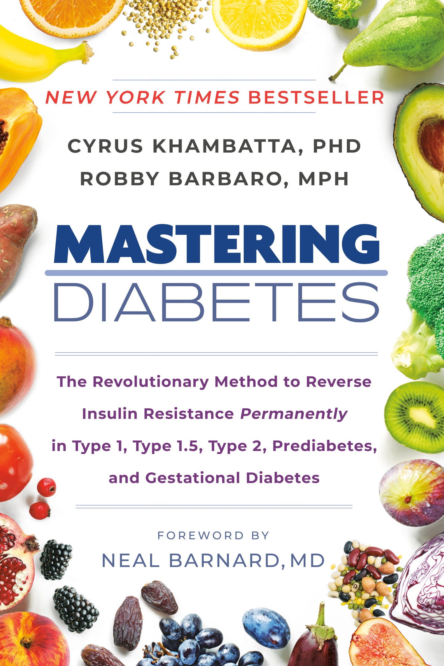 Mastering Diabetes - The Revolutionary Method to Reverse Insulin Resistance Permanently in Type 1, Type 1.5, Type 2, Prediabetes, and Gestational Diabetes