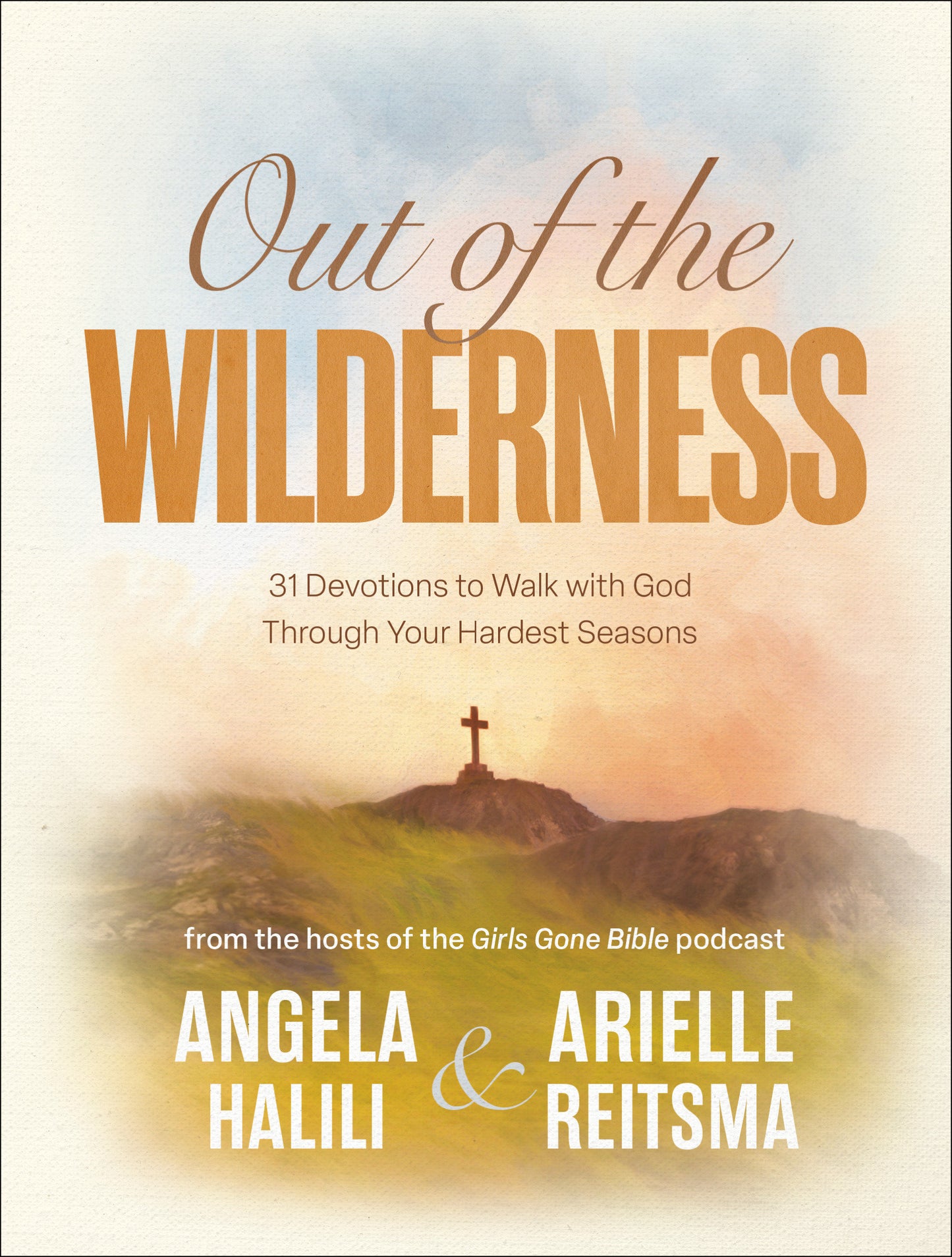Out of the Wilderness - 31 Devotions to Walk with God Through Your Hardest Seasons: A Devotional