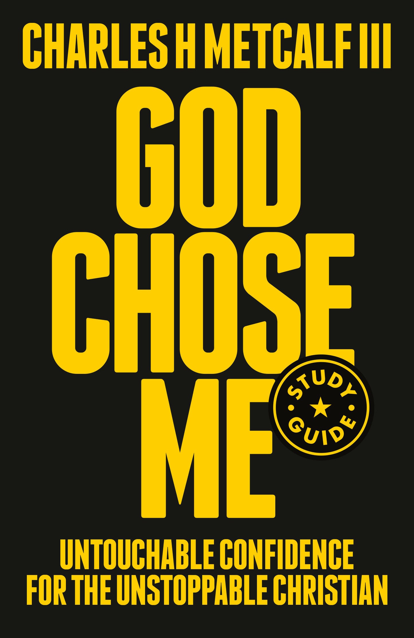 God Chose Me Study Guide - Untouchable Confidence for the Unstoppable Christian