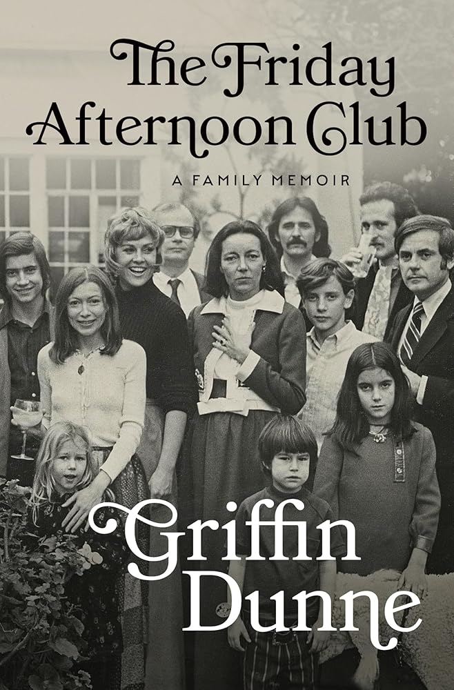 The Friday Afternoon Club: A Family Memoir by Griffin Dunne