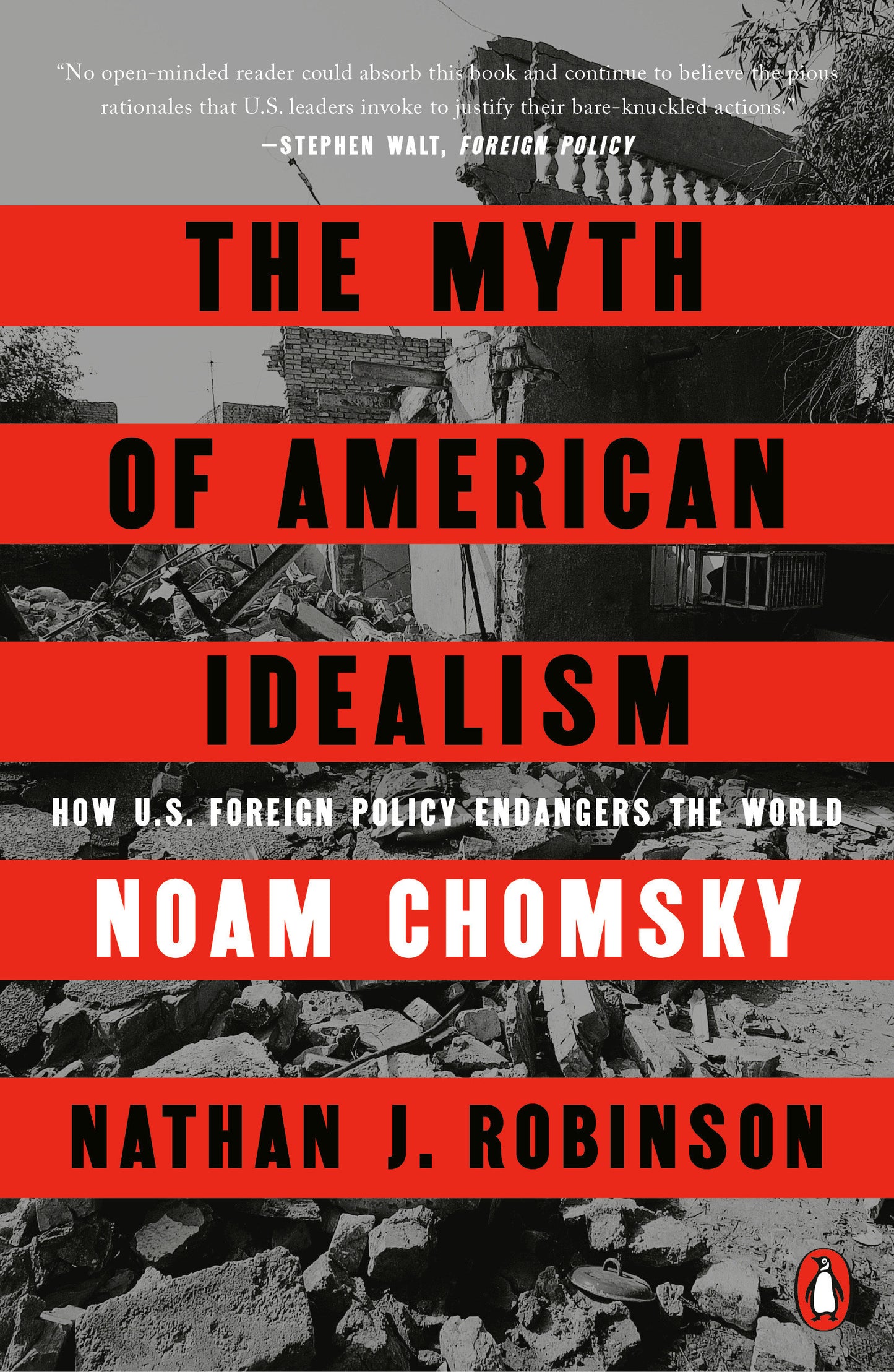 The Myth of American Idealism - How U.S. Foreign Policy Endangers the World