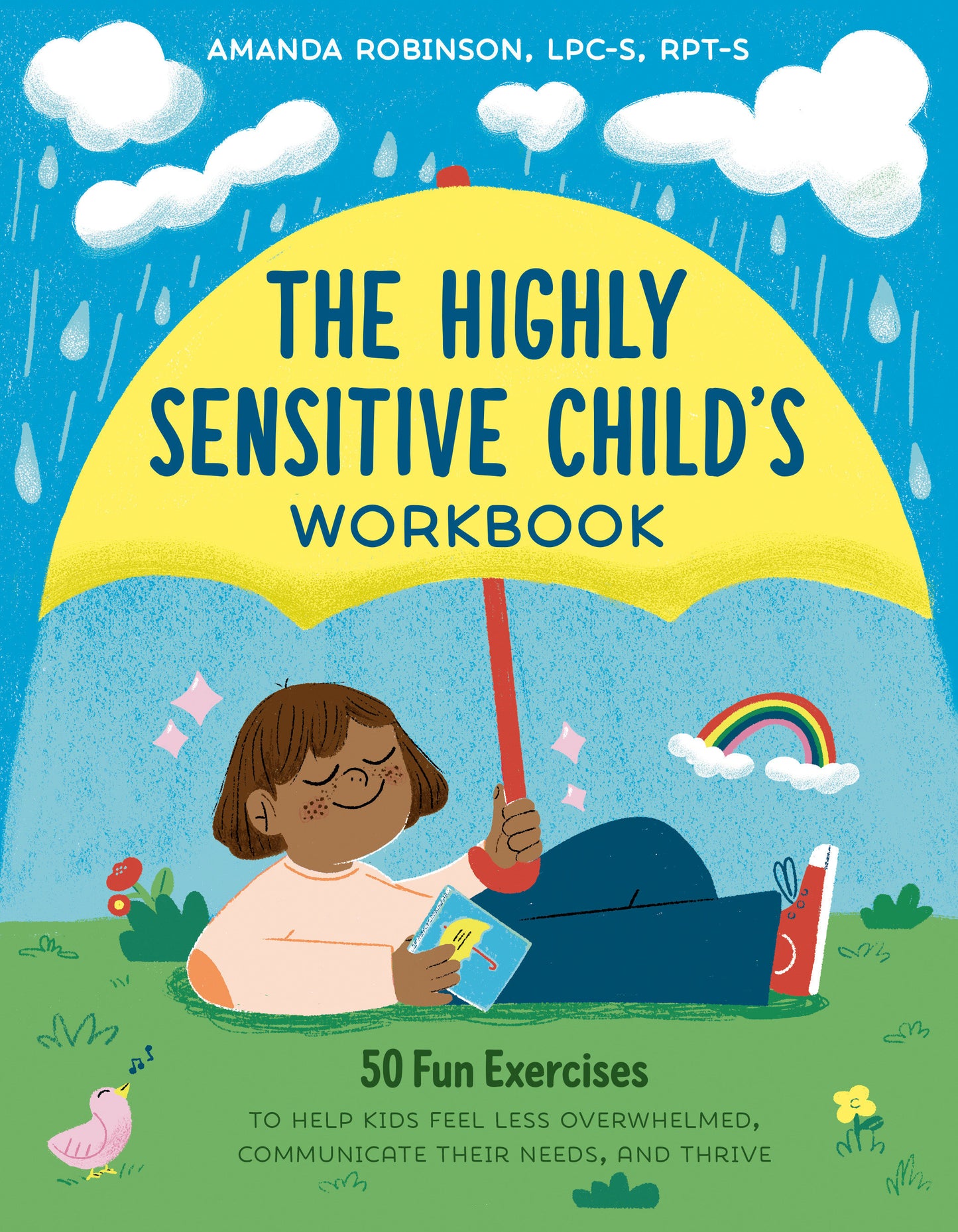 The Highly Sensitive Child's Workbook - 50 Fun Exercises to Help Kids Feel Less Overwhelmed, Communicate Their Needs, and Thrive