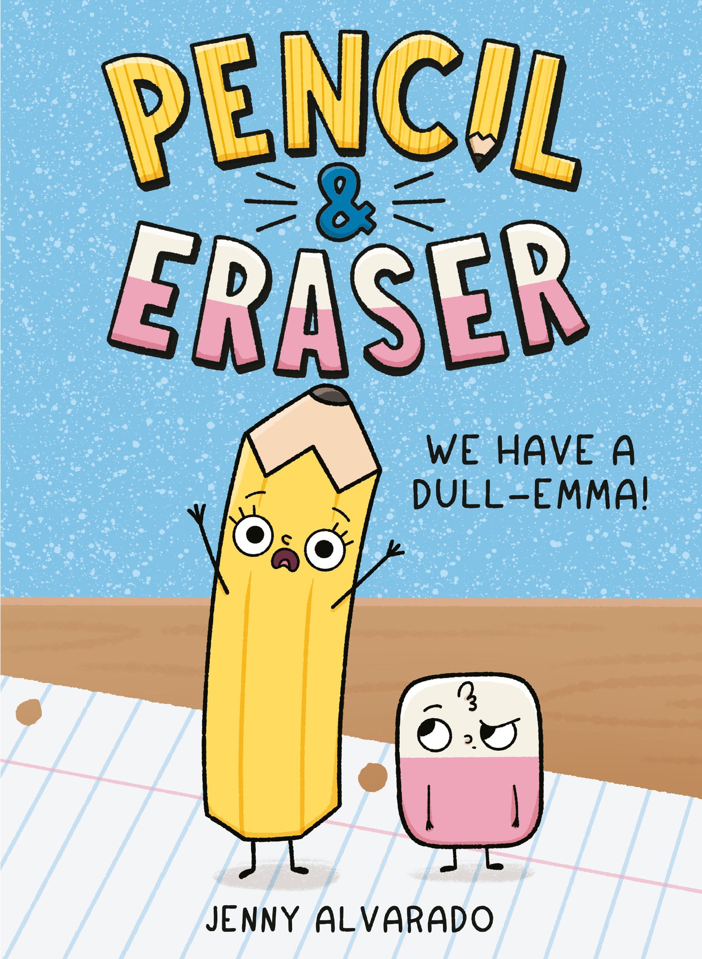 Pencil & Eraser: We Have a Dull-Emma! - An Early Reader Graphic Novel (Pencil & Eraser) (Book:1)