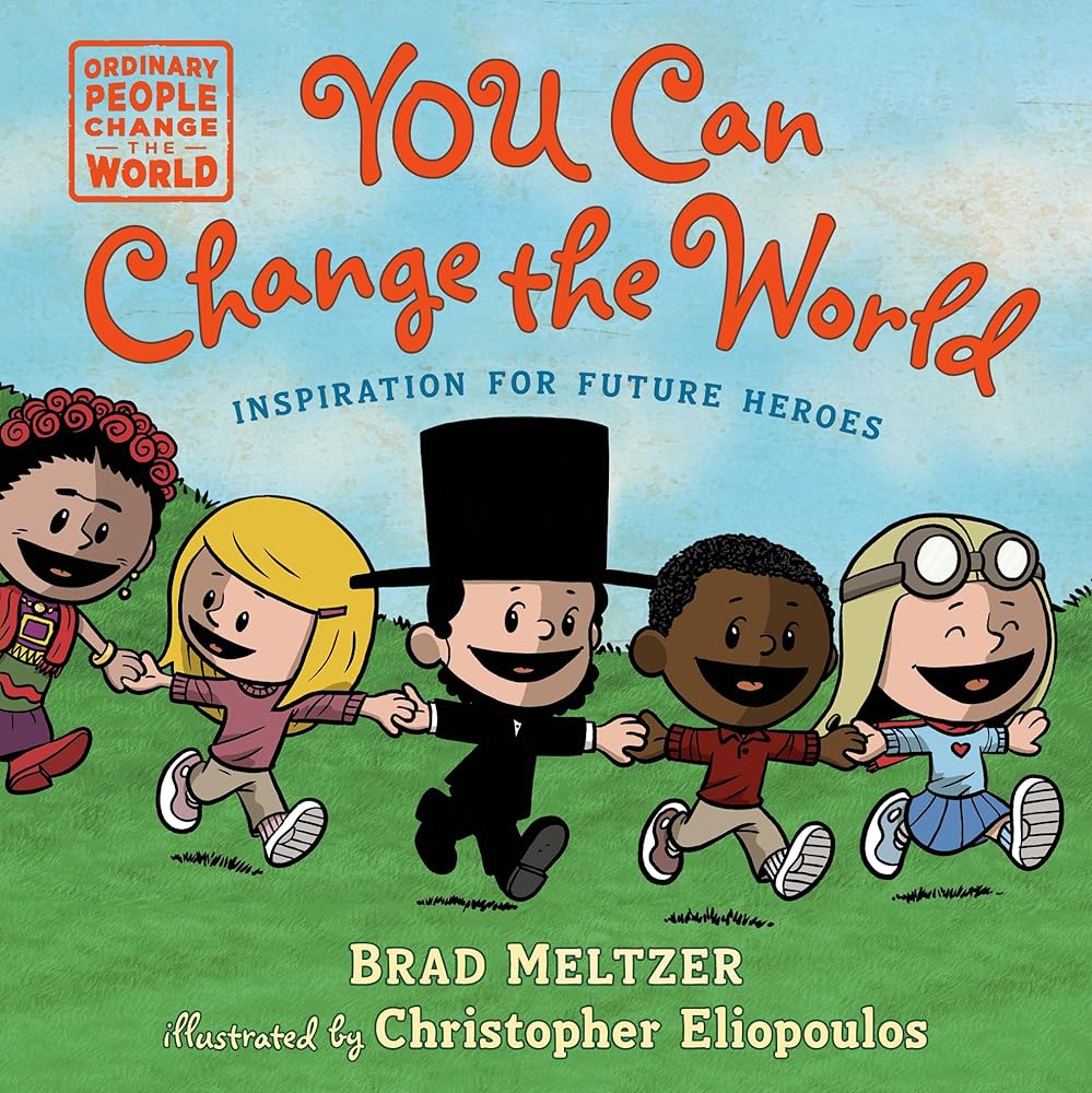 You Can Change the World (Ordinary People Change the World) by Brad Meltzer, Christopher Eliopoulos (SIGNED)