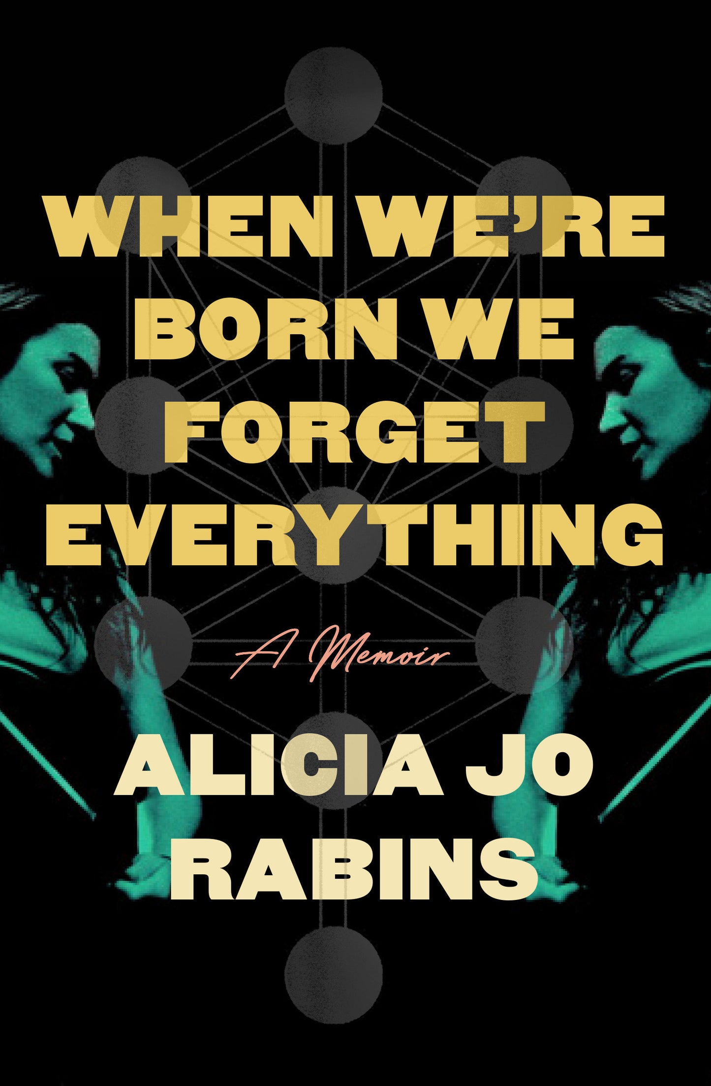 When We're Born We Forget Everything - A Memoir