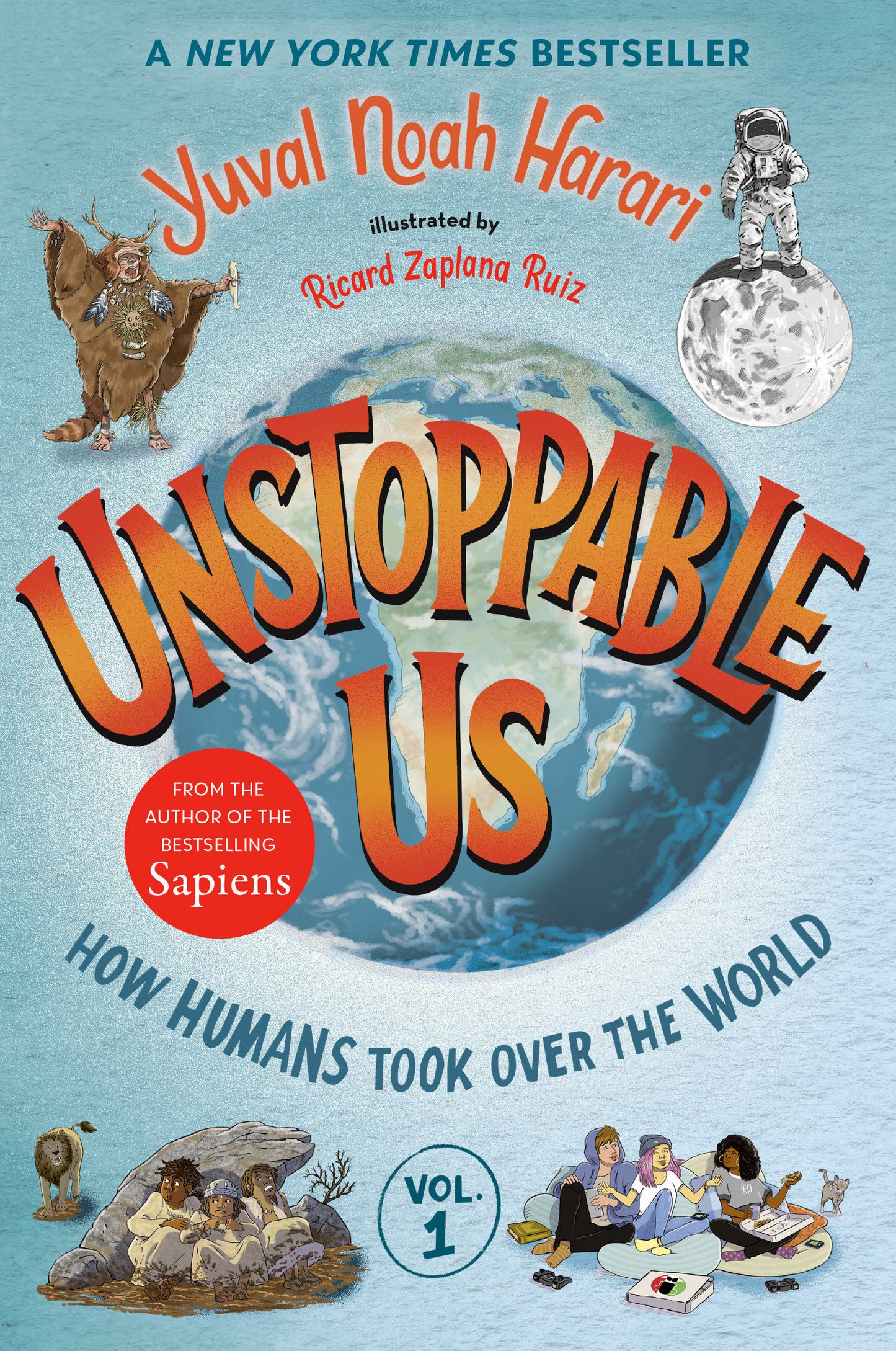 Unstoppable Us, Volume 1: How Humans Took Over the World (Unstoppable Us) (Book:1)