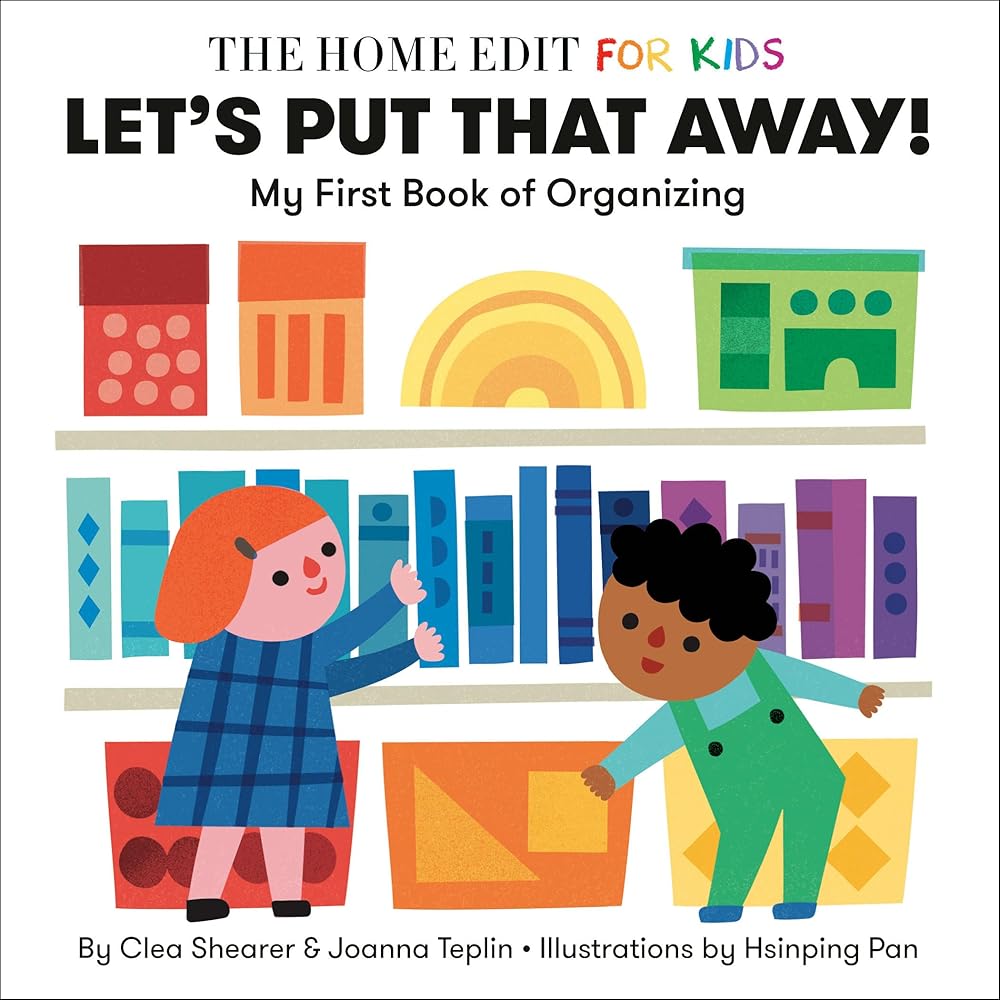 Let's Put That Away! My First Book of Organizing: A Home Edit Board Book for Kids (The Home Edit for Kids) by Clea Shearer, Joanna Teplin, Hsinping Pan