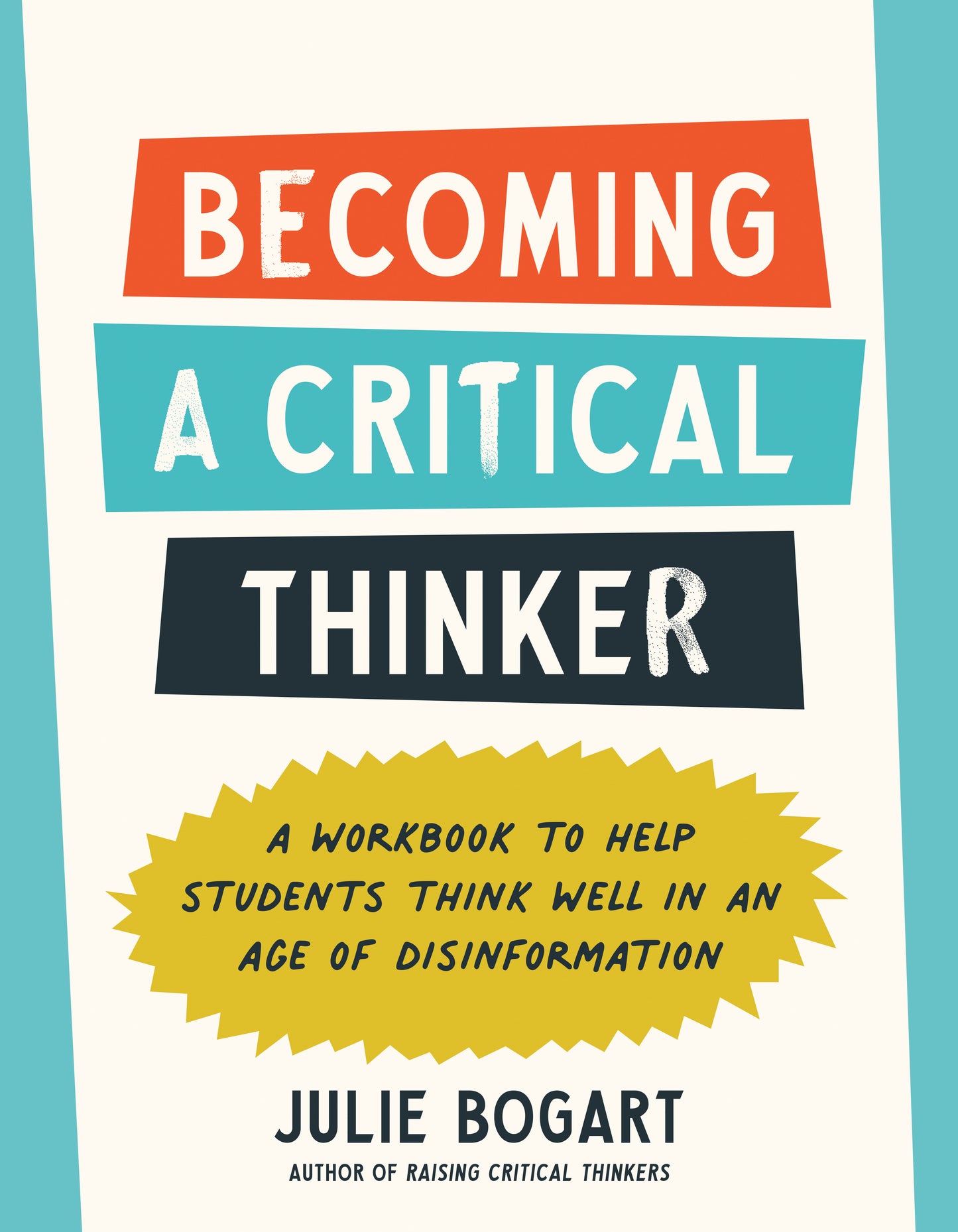 Becoming a Critical Thinker - A Workbook to Help Students Think Well in an Age of Disinformation