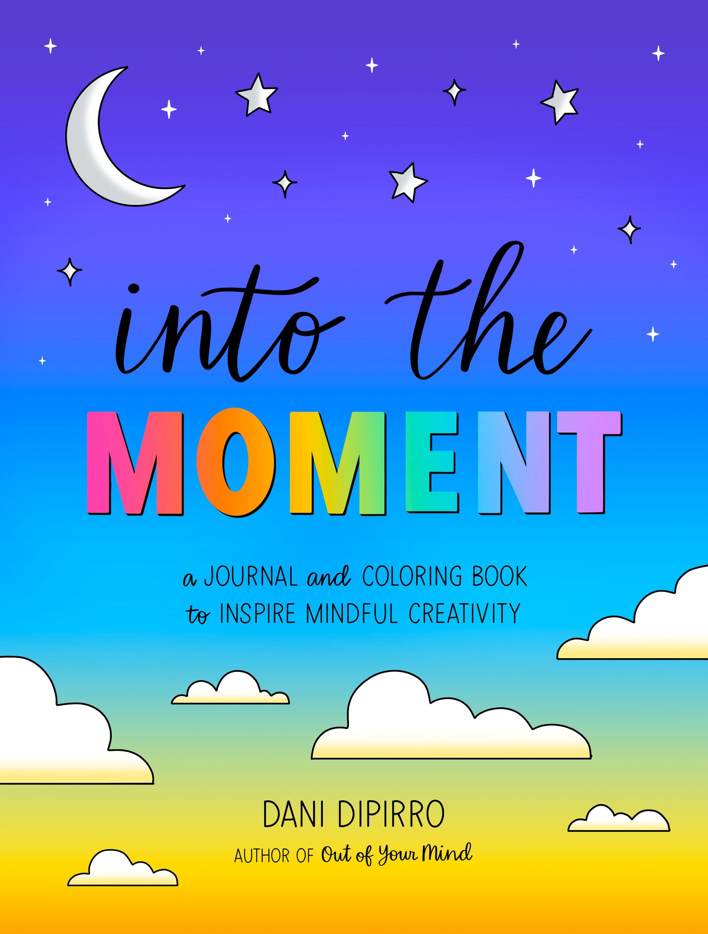 Into the Moment - A Journal and Coloring Book to Inspire Mindful Creativity (Anxiety Journaling and Coloring Series) (Book:2)