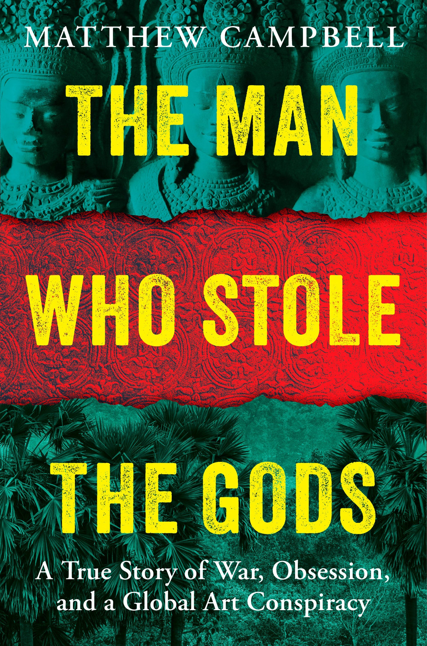 The Man Who Stole the Gods - A True Story of War, Obsession, and a Global Art Conspiracy
