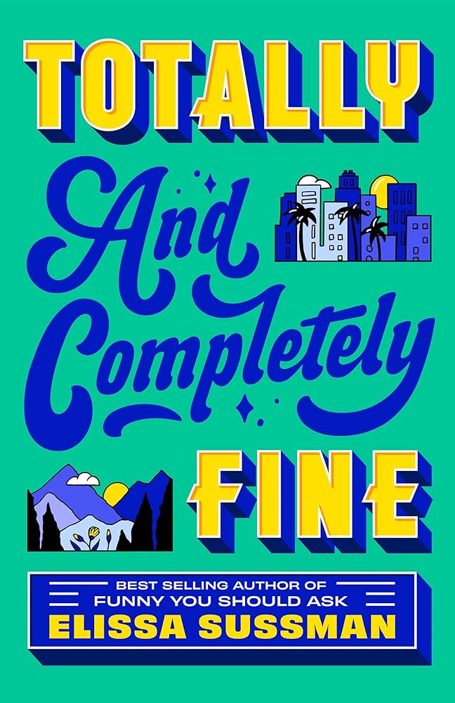 Totally and Completely Fine: A Novel by Elissa Sussman
