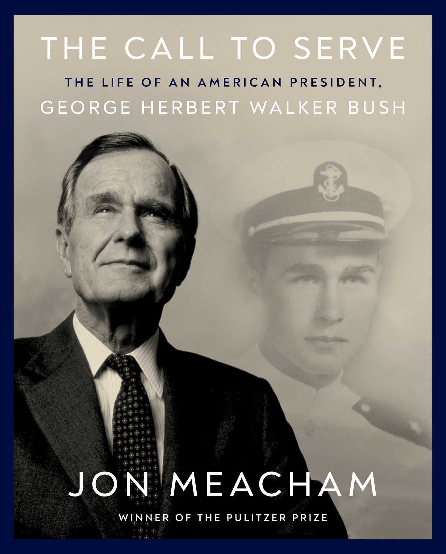 The Call to Serve - The Life of an American President, George Herbert Walker Bush: A Visual Biography