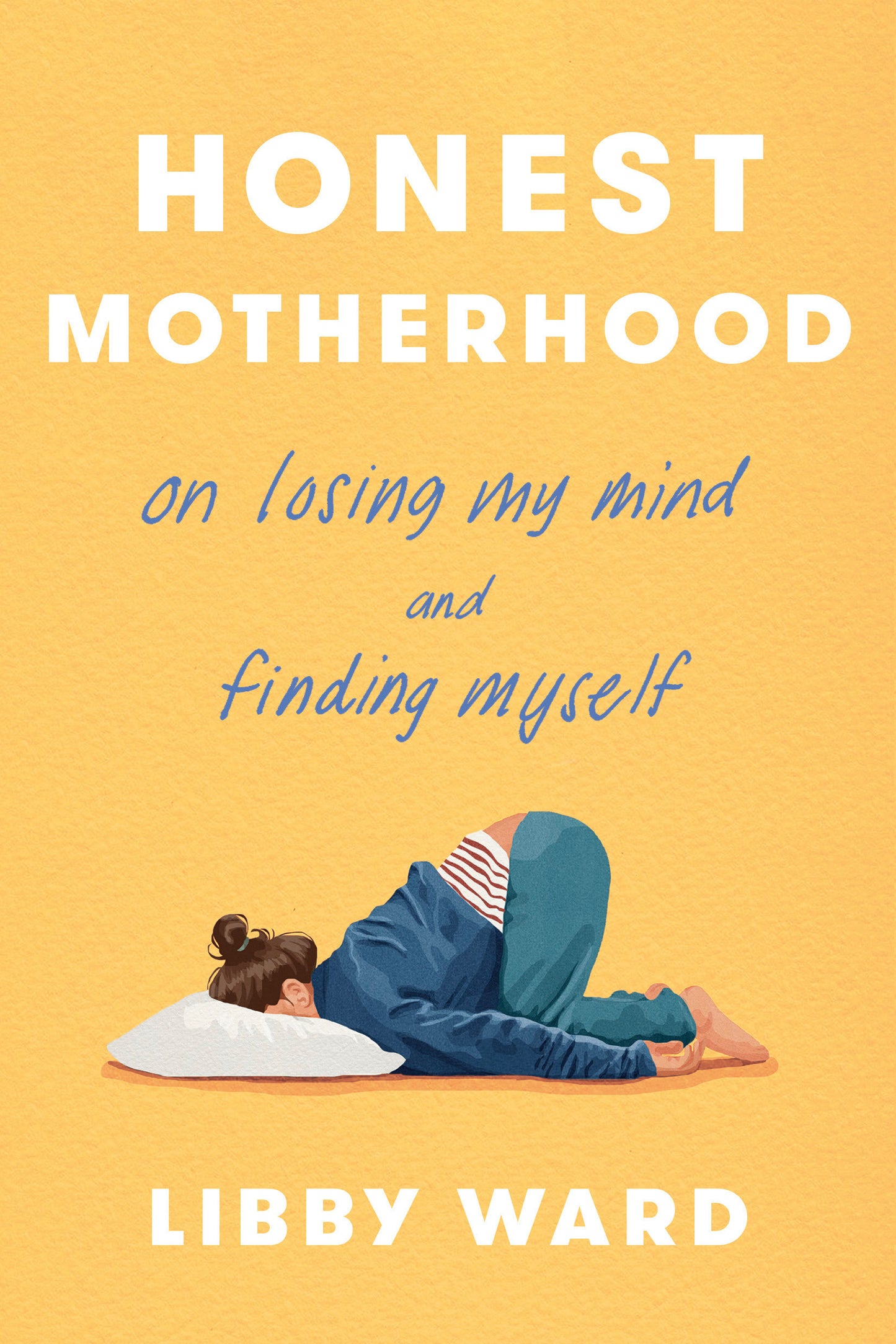 Honest Motherhood - On Losing My Mind and Finding Myself