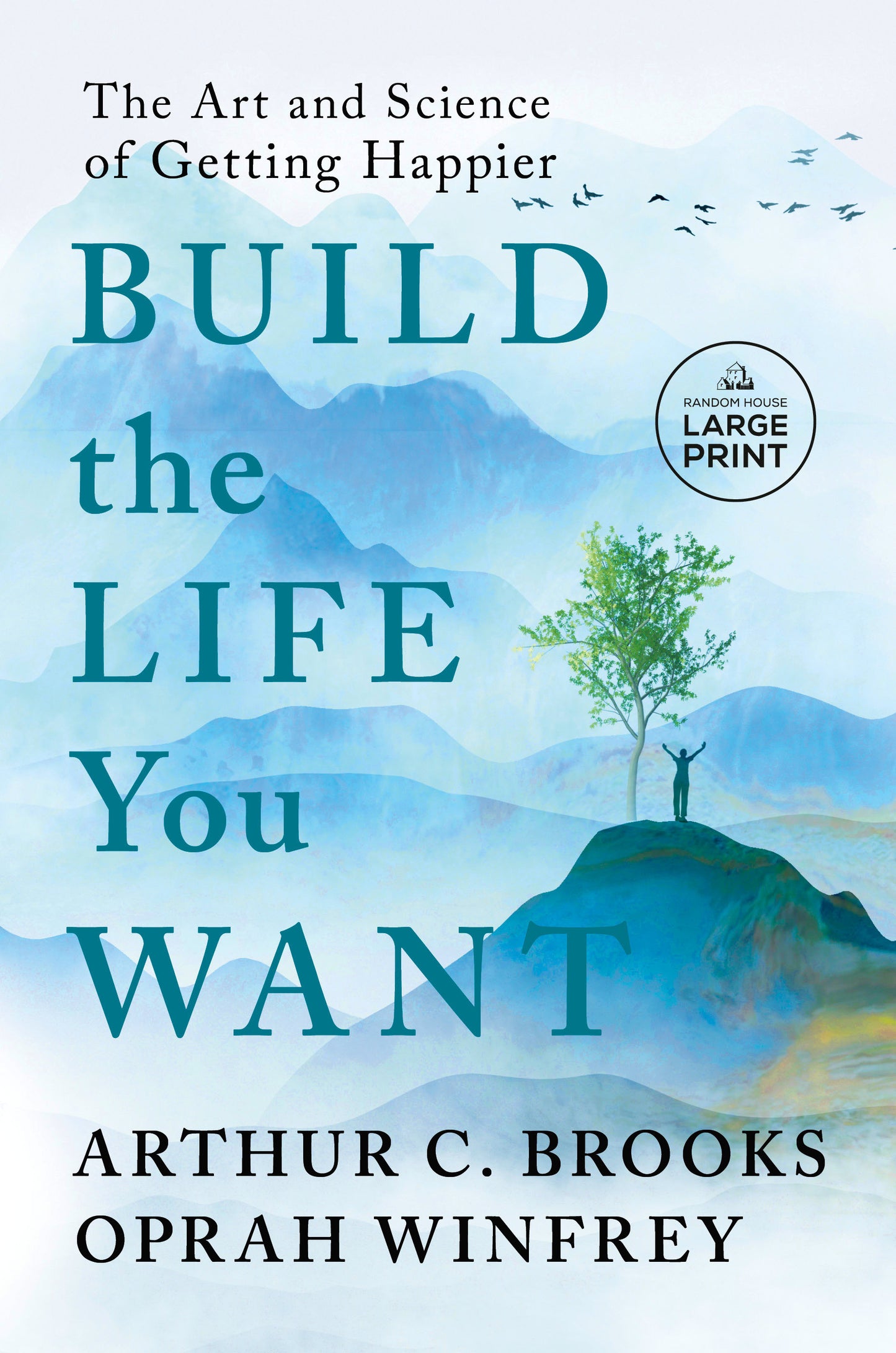 Build the Life You Want - The Art and Science of Getting Happier