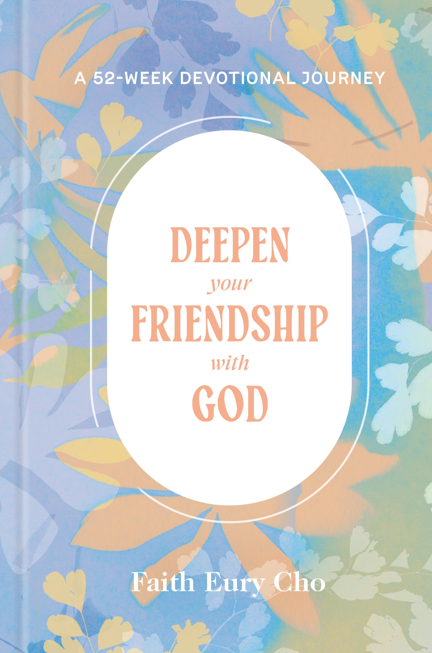 Deepen Your Friendship with God - A 52-Week Devotional Journey