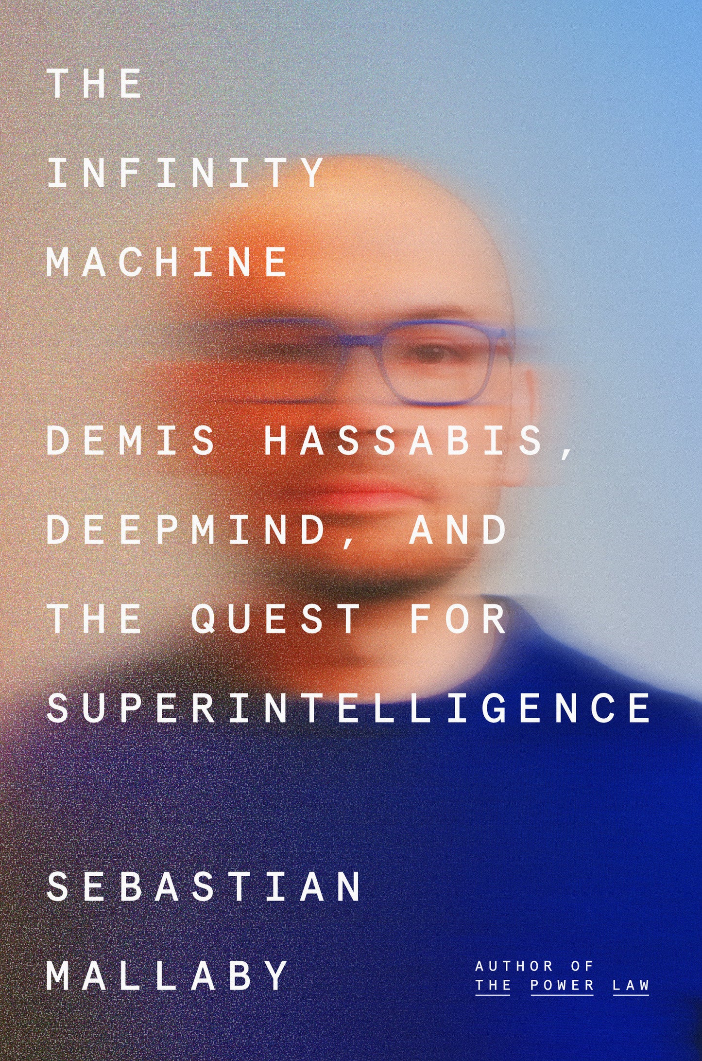 The Infinity Machine - Demis Hassabis, DeepMind, and the Quest for Superintelligence
