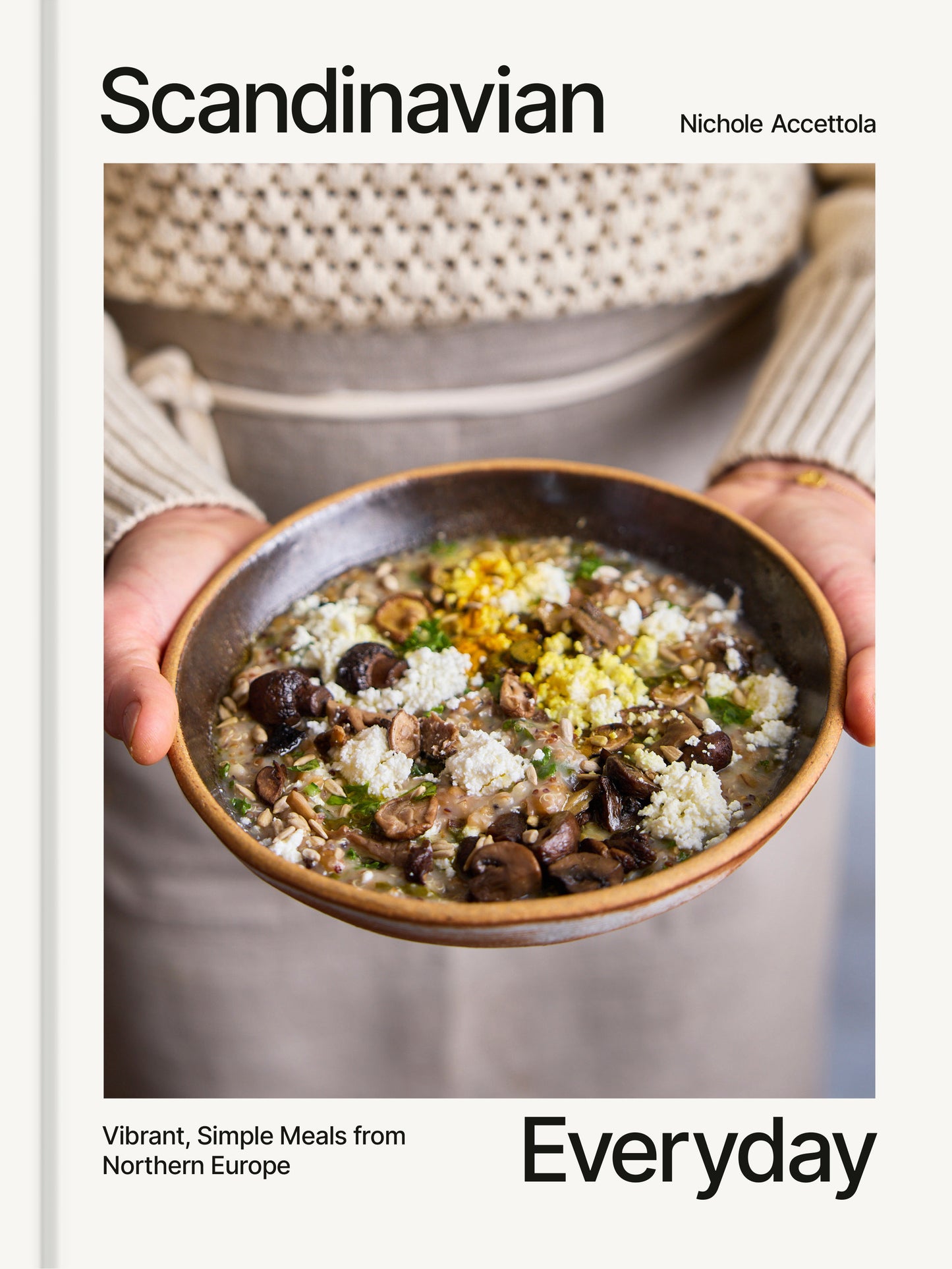 Scandinavian Everyday - Vibrant, Simple Meals from Northern Europe