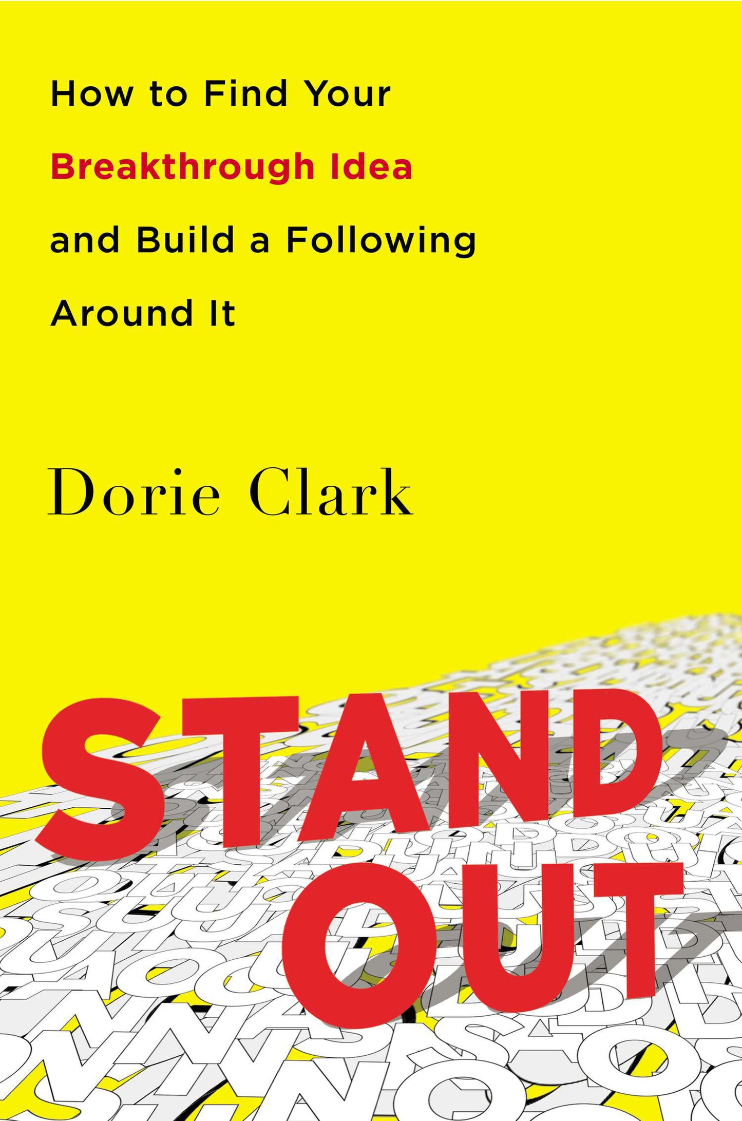 Stand Out - How to Find Your Breakthrough Idea and Build a Following Around It