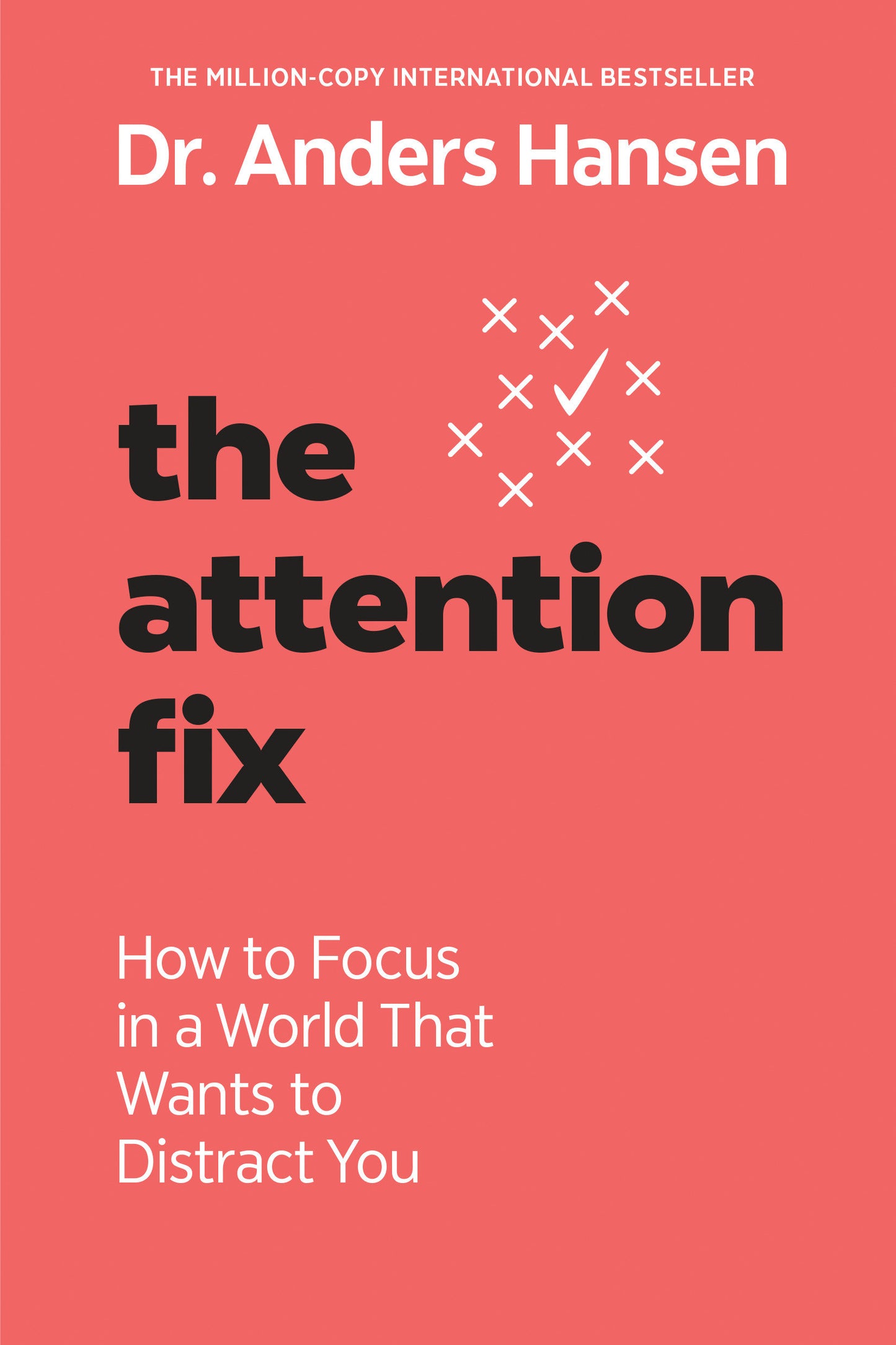 The Attention Fix - How to Focus in a World That Wants to Distract You