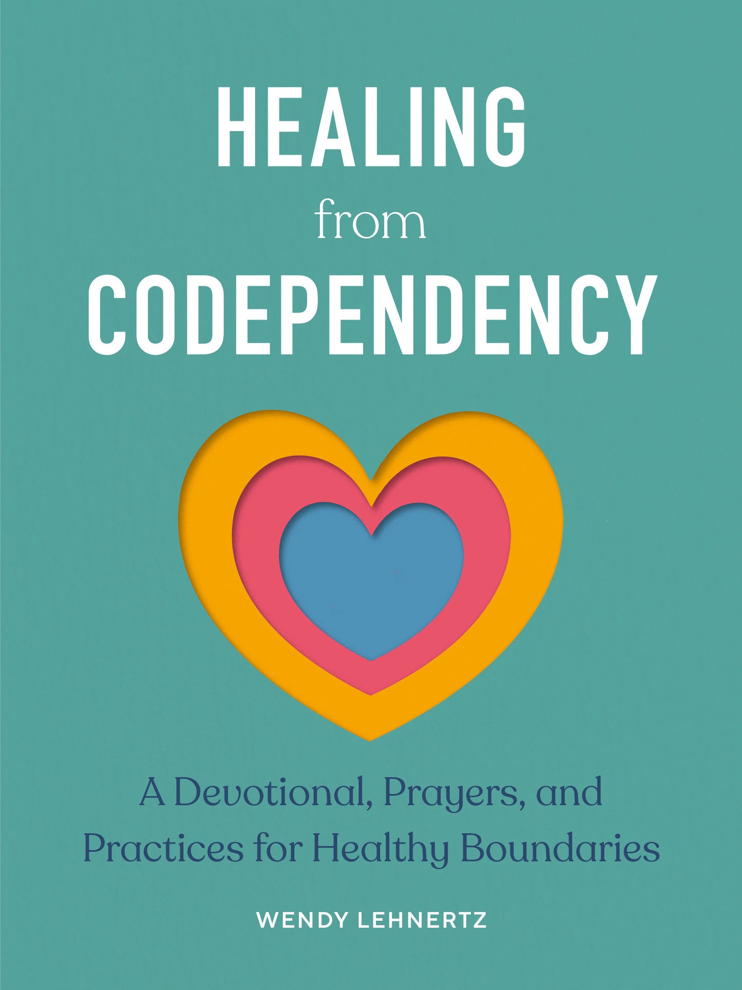 Healing from Codependency - A Devotional with Prayers and Practices for Healthy Boundaries