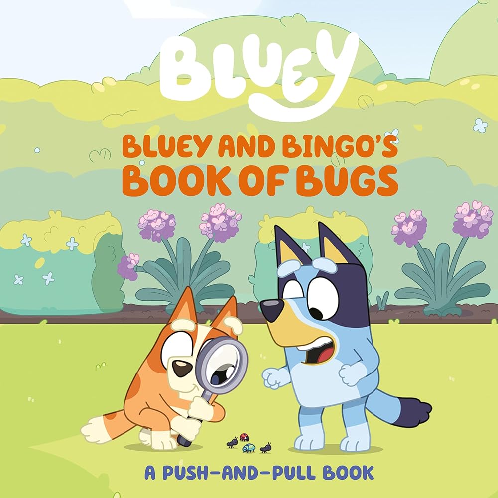 Bluey and Bingo's Book of Bugs: A Push-and-Pull Book by Sarah Jospitre