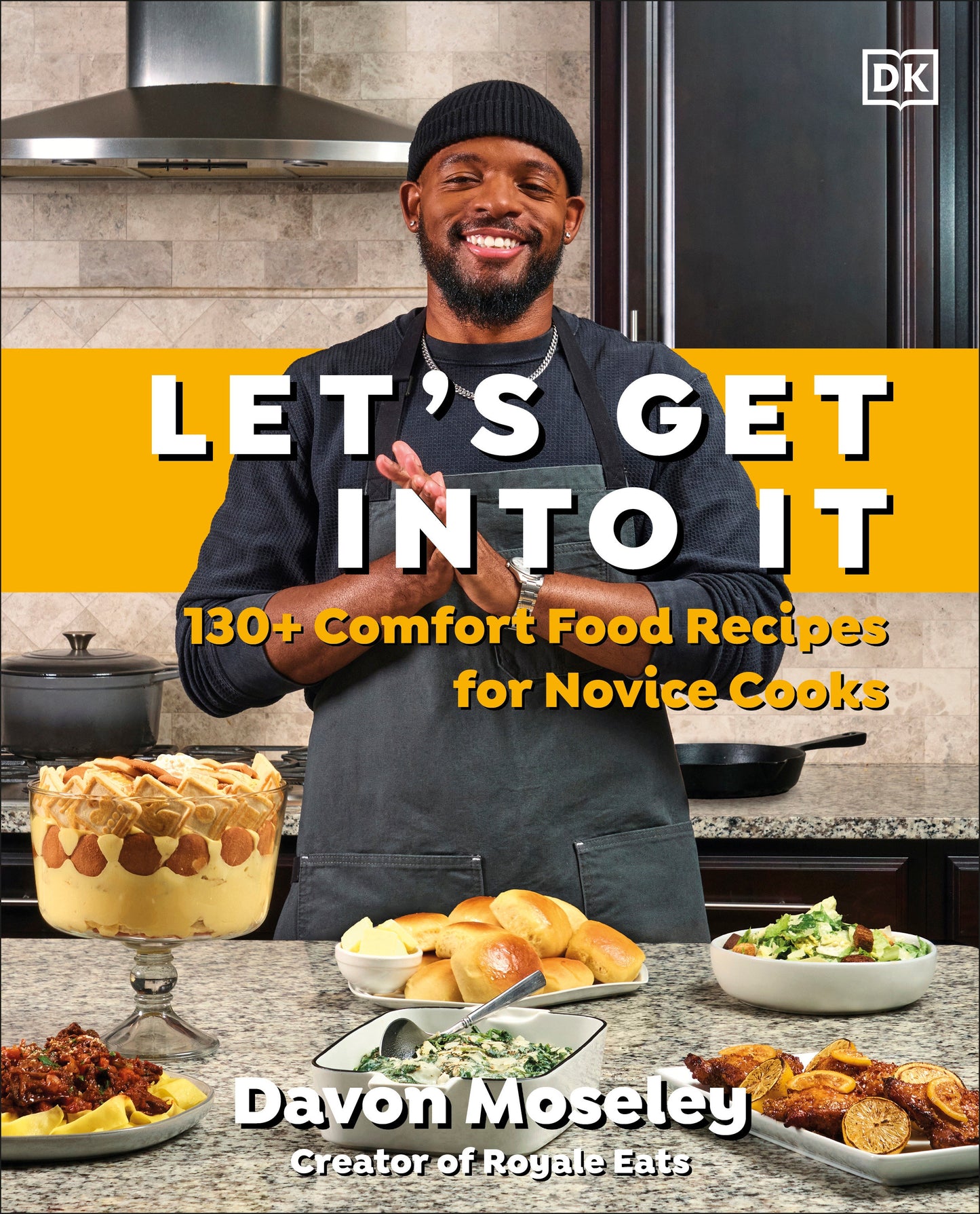 Let's Get Into It - 130+ Comfort Food Recipes for Novice Cooks