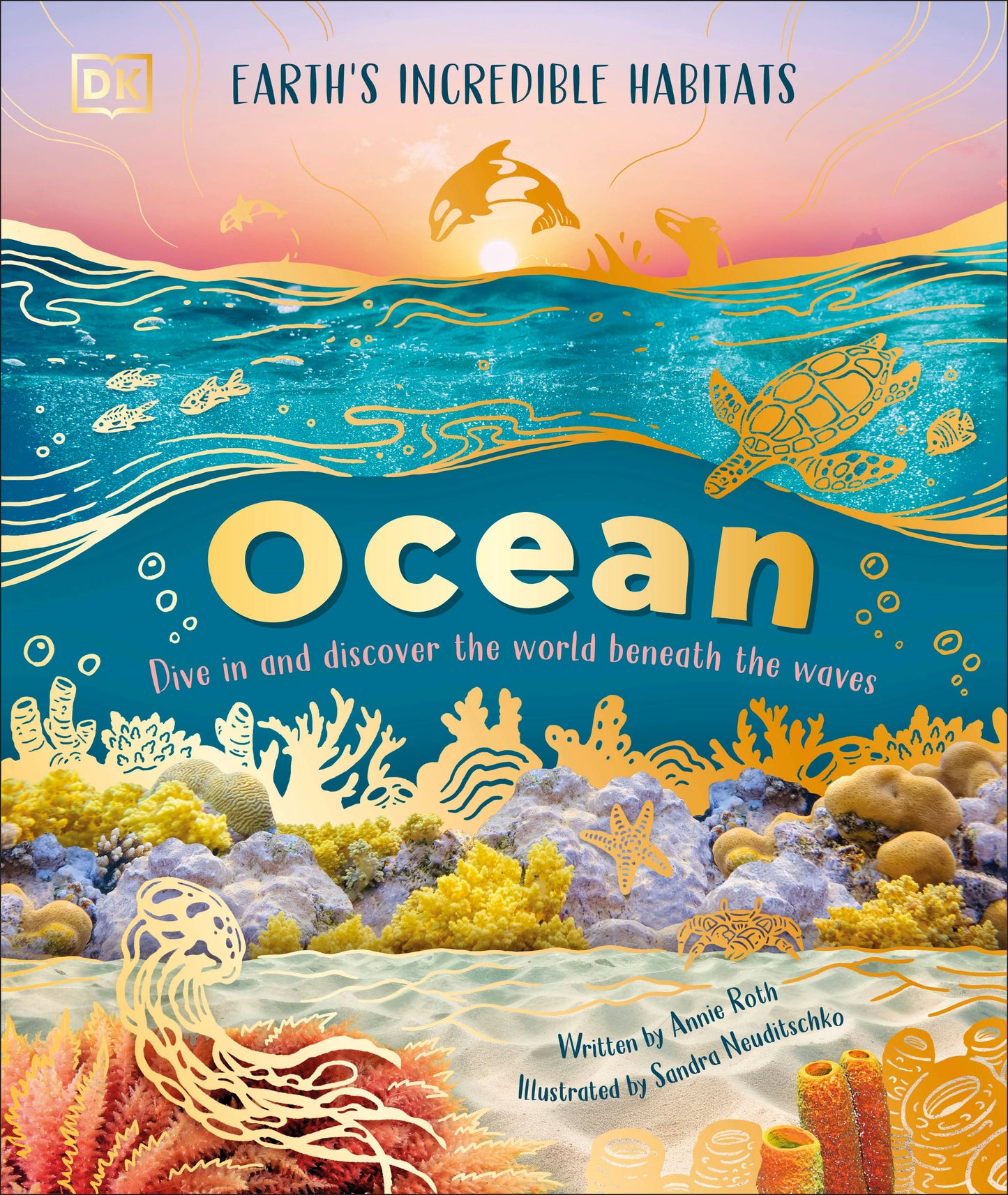 Ocean - Dive In and Discover the World Beneath the Waves (Earth's Incredible Habitats)