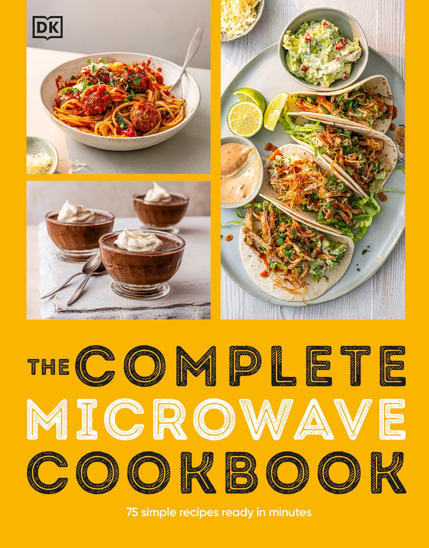 The Complete Microwave Cookbook - 75 Simple Recipes Ready in Minutes