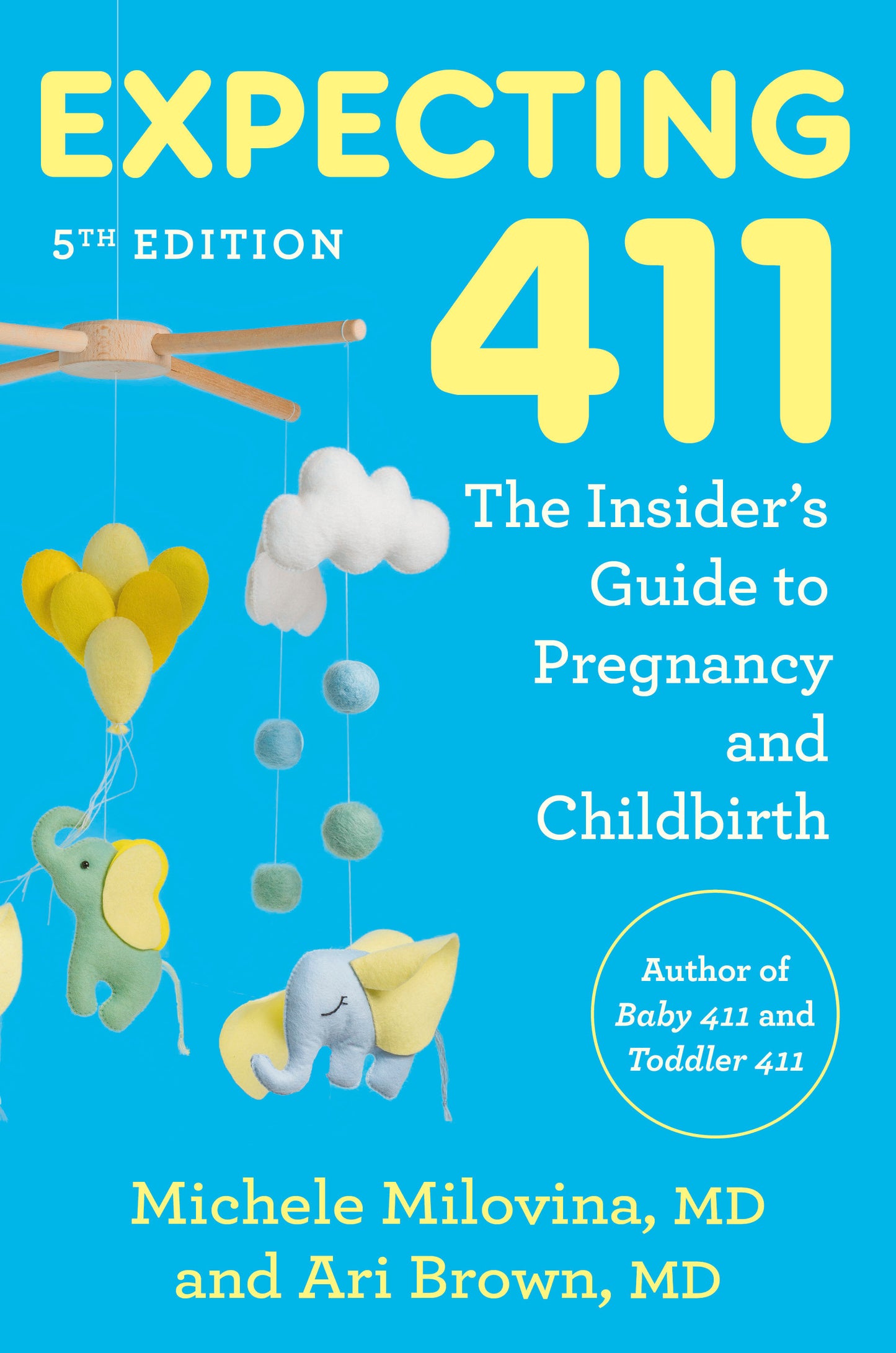 Expecting 411, 5th Edition - The Insider's Guide to Pregnancy and Childbirth
