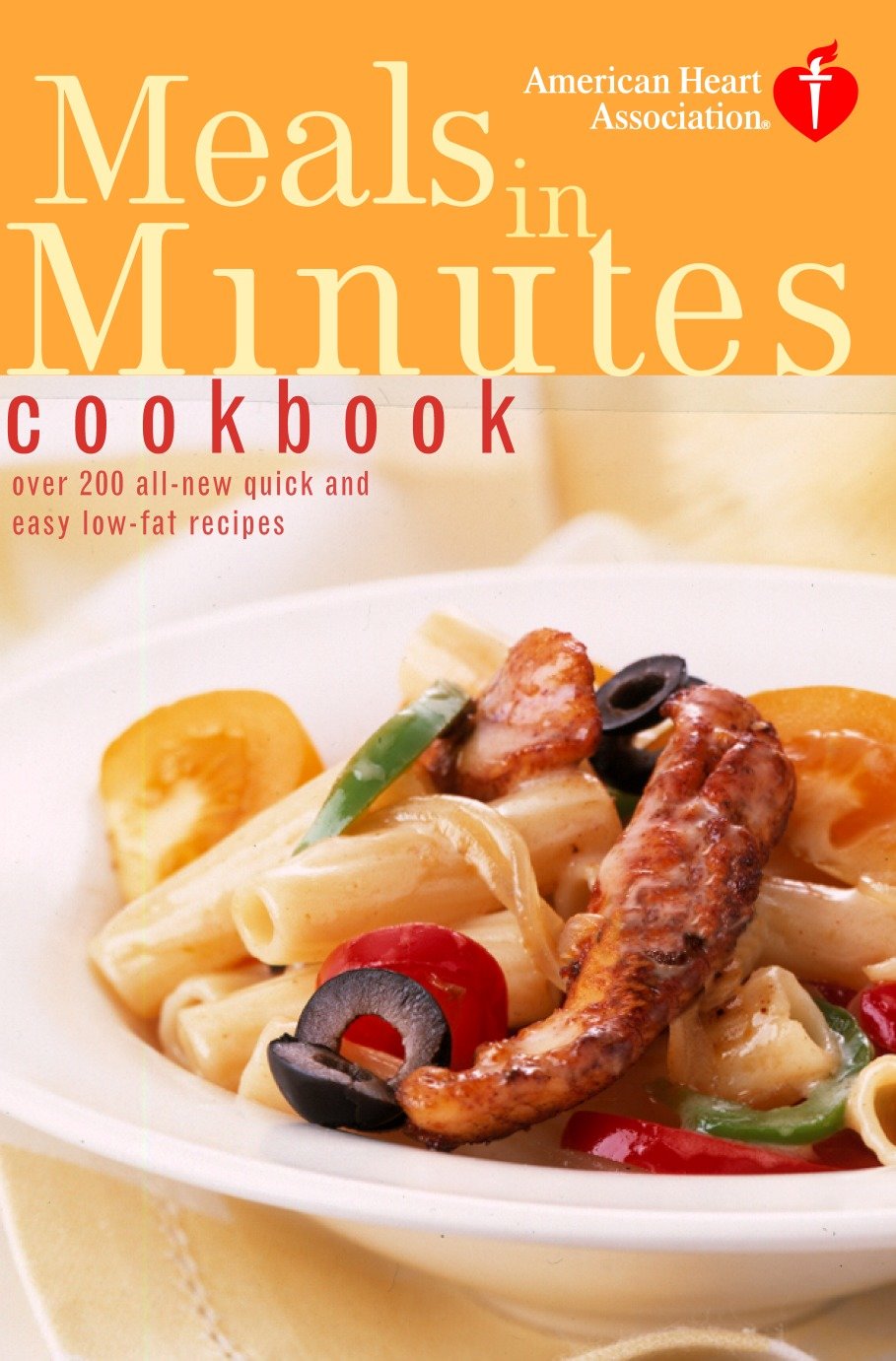 American Heart Association Meals in Minutes Cookbook - Over 200 All-New Quick and Easy Low-Fat Recipes (American Heart Association)