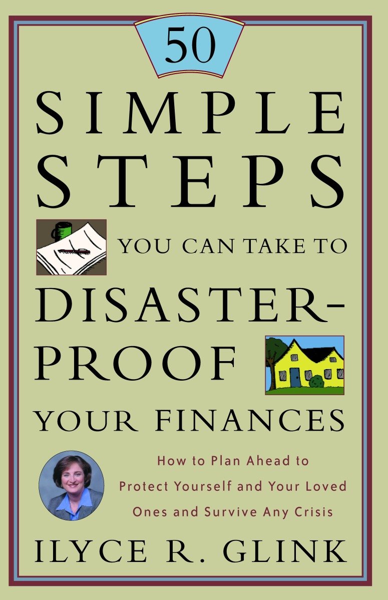 50 Simple Steps You Can Take to Disaster-Proof Your Finances - How to Plan Ahead to Protect Yourself and Your Loved Ones and Survive Any Crisis