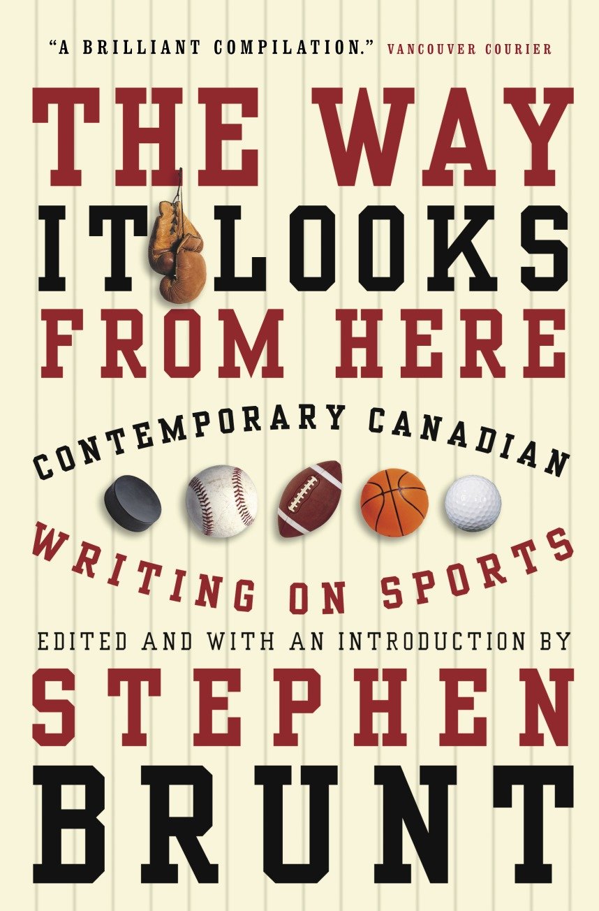 The Way It Looks from Here - Contemporary Canadian Writing on Sports