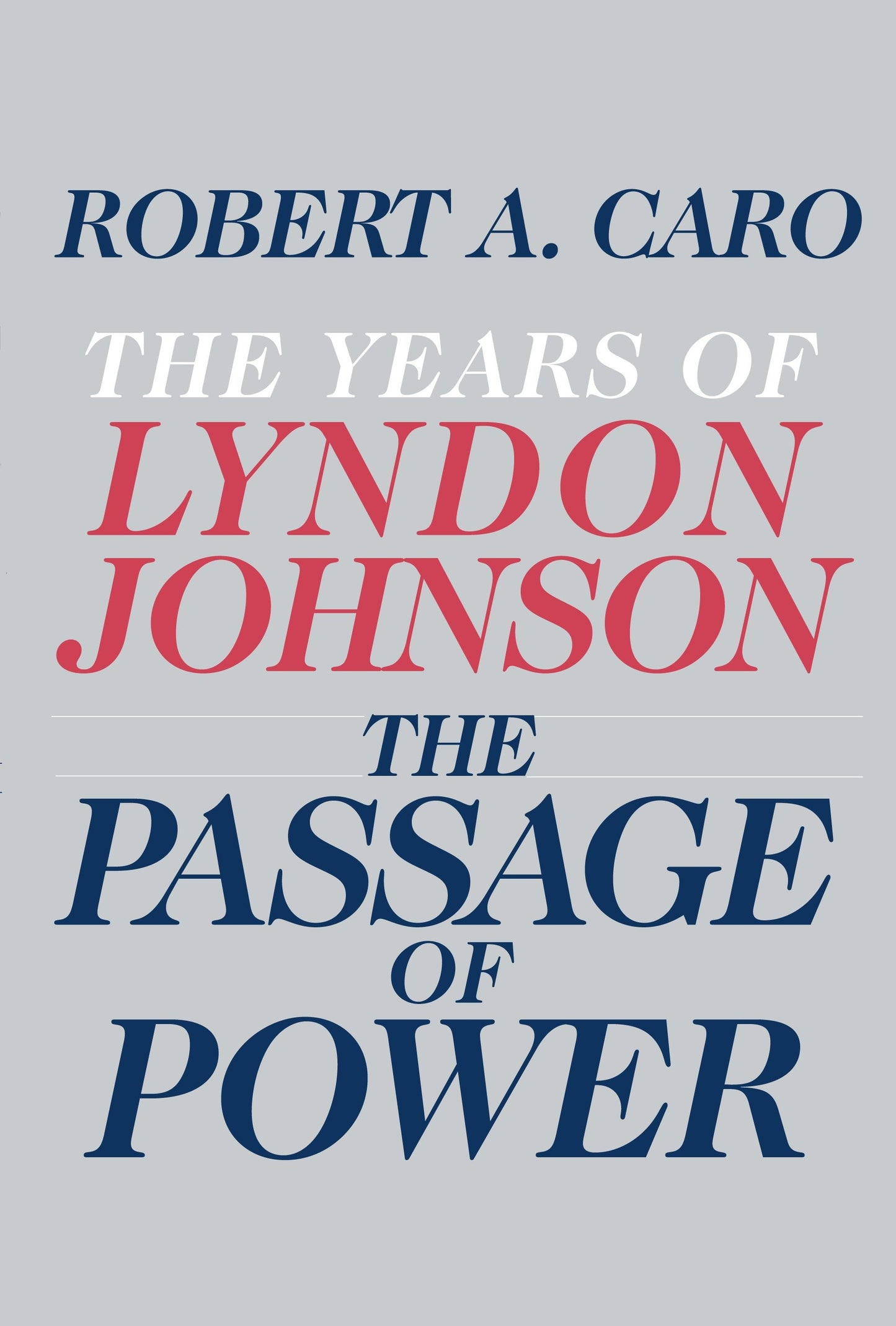 The Passage of Power - The Years of Lyndon Johnson (The Years of Lyndon Johnson) (Book:4)