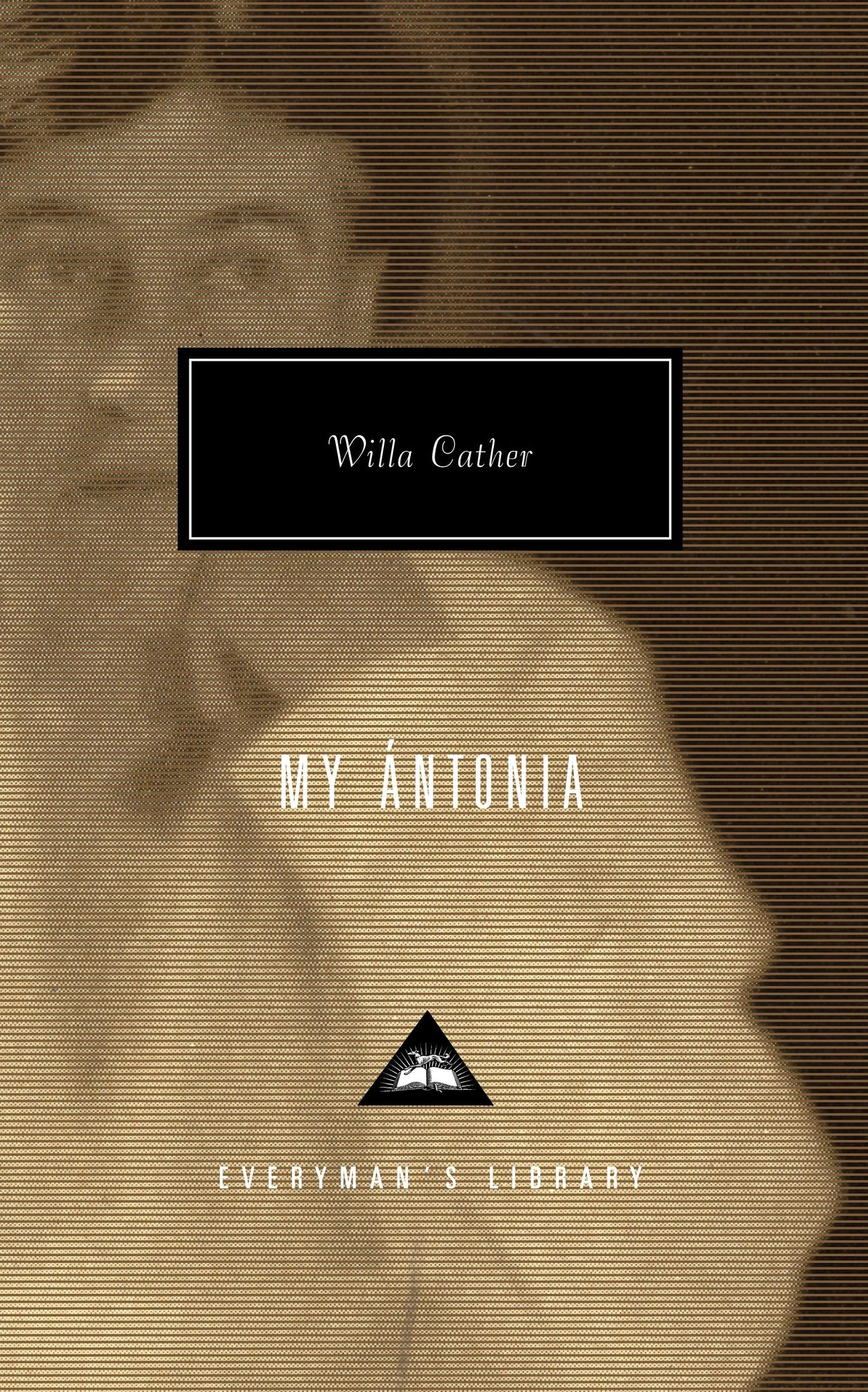 My Antonia - Introduction by Lucy Hughes-Hallett (Everyman's Library Contemporary Classics Series)