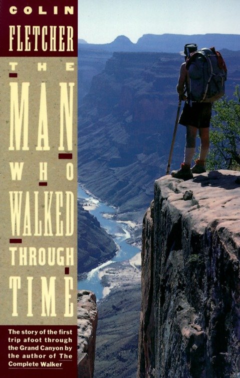 The Man Who Walked Through Time - The Story of the First Trip Afoot Through the Grand Canyon