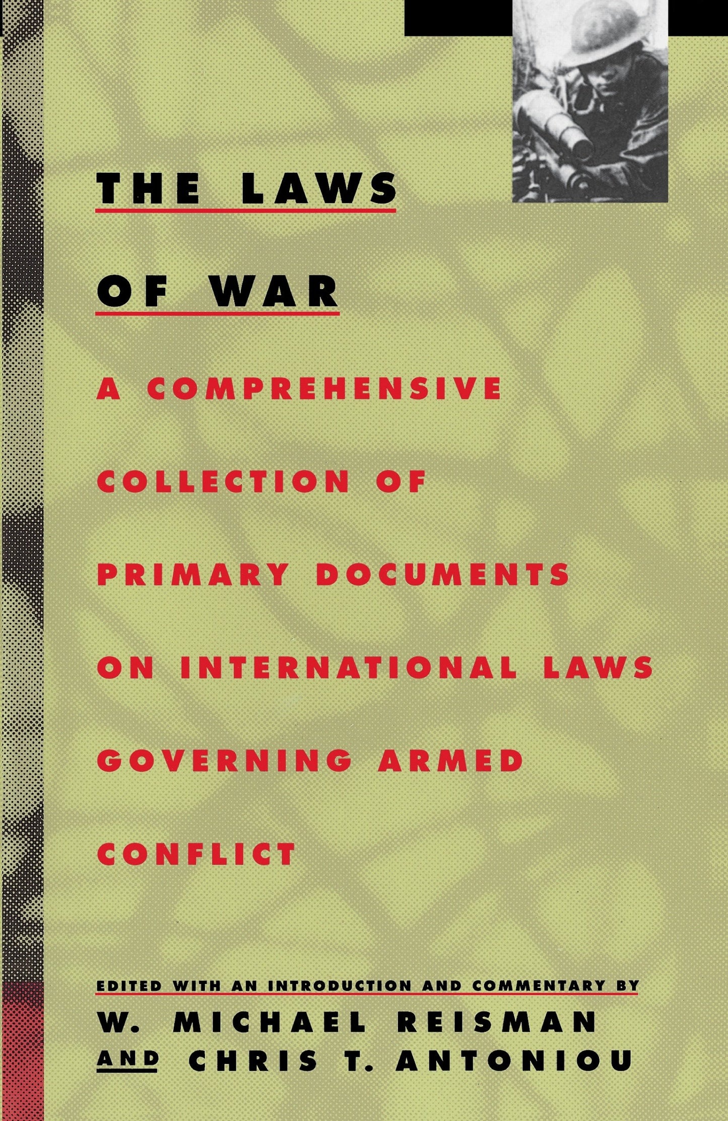 The Laws of War - A Comprehensive Collection of Primary Documents on International Laws Governing Armed Conflict