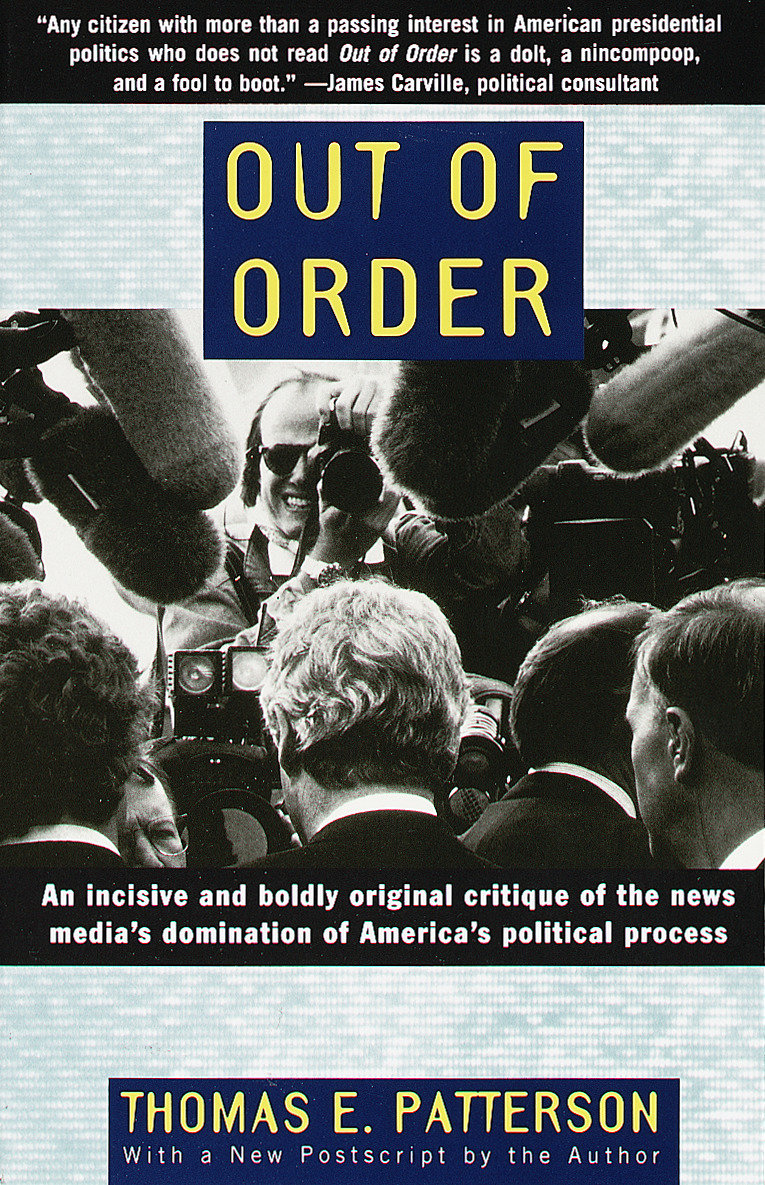 Out of Order - An incisive and boldly original critique of the news media's domination of America's political process