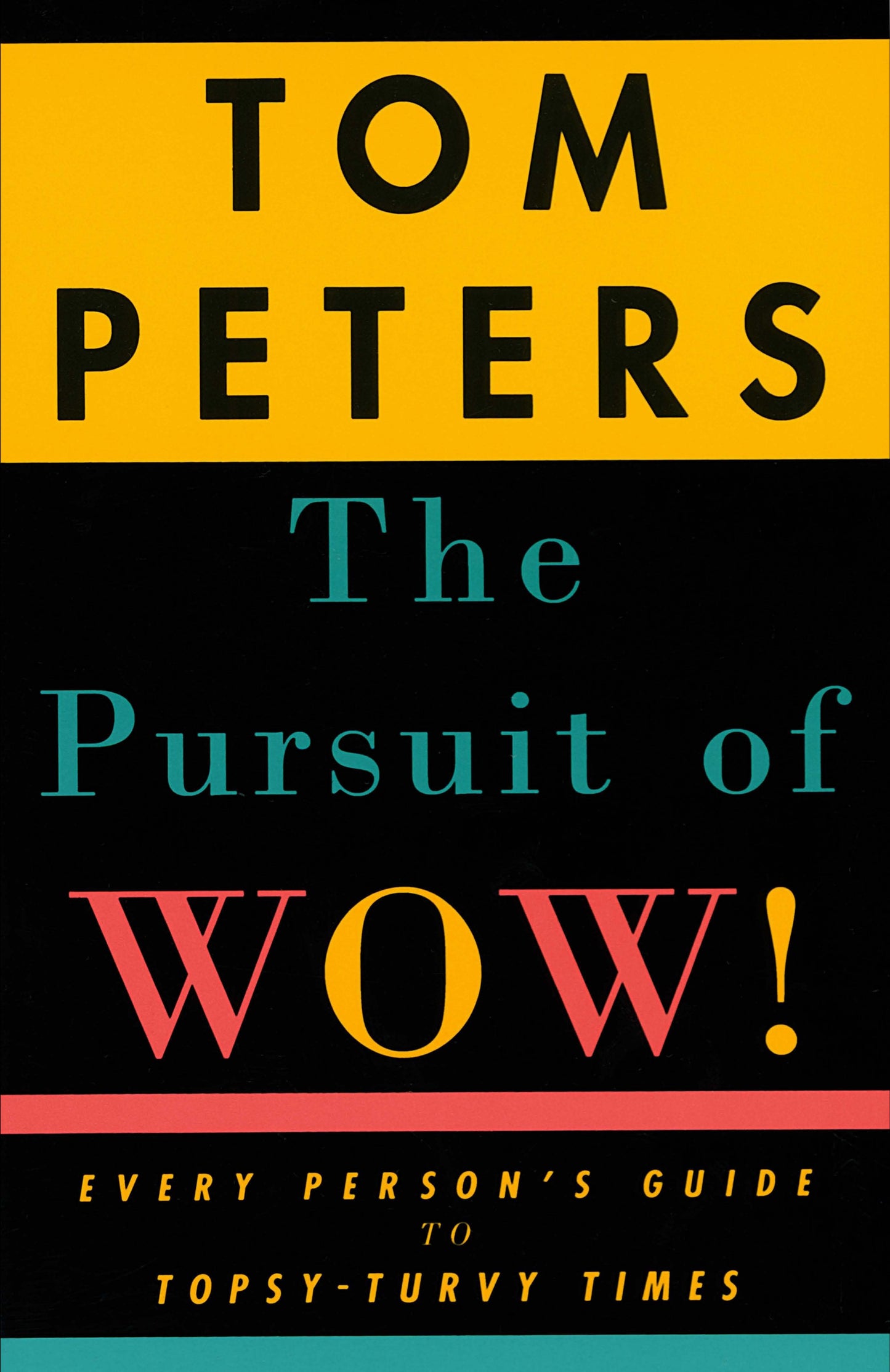 The Pursuit of Wow! - Every Person's Guide to Topsy-Turvy Times