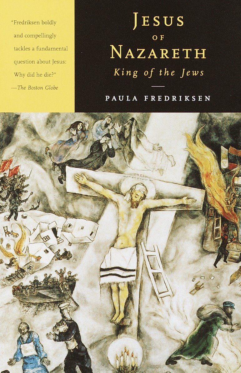 Jesus of Nazareth, King of the Jews - A Jewish Life and the Emergence of Christianity