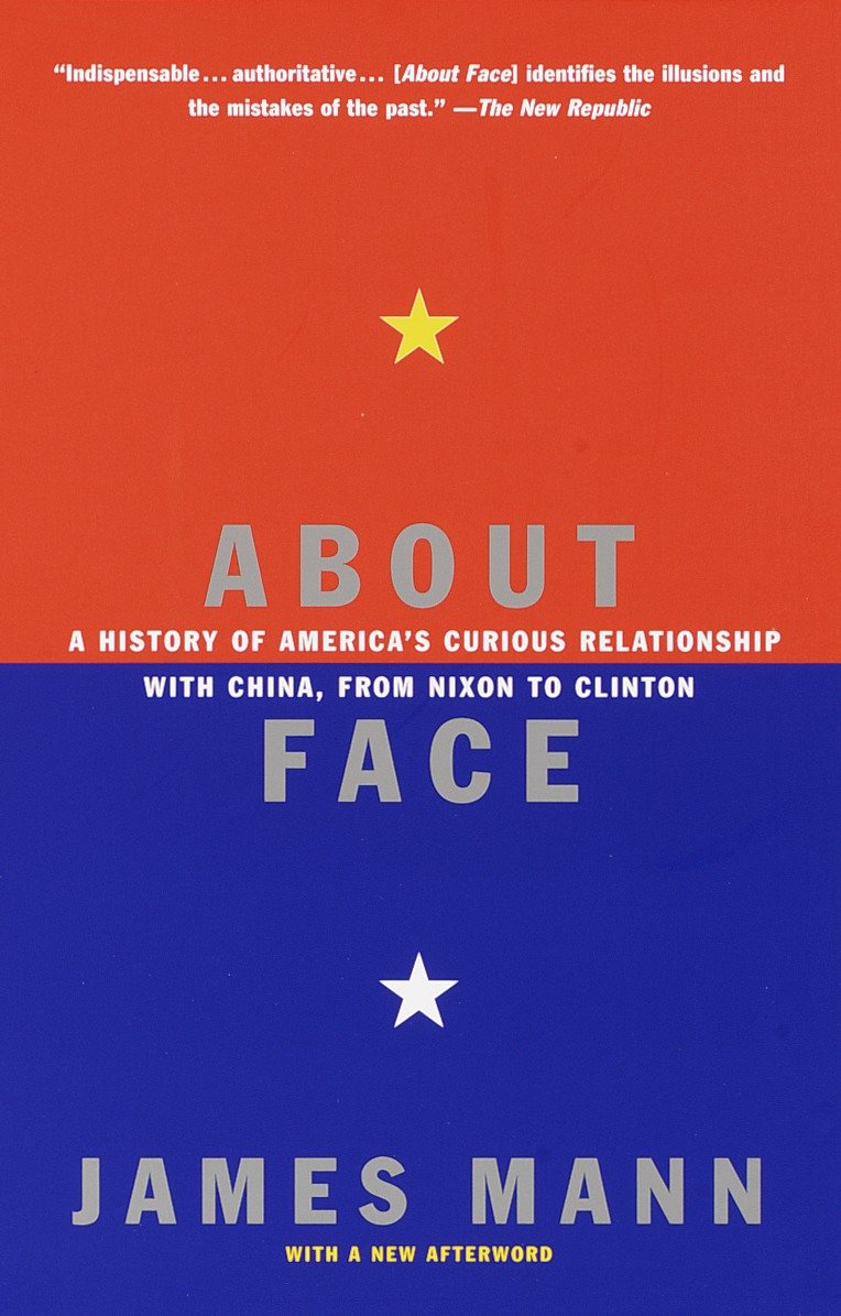 About Face - A History of America's Curious Relationship with China, from Nixon to Clinton