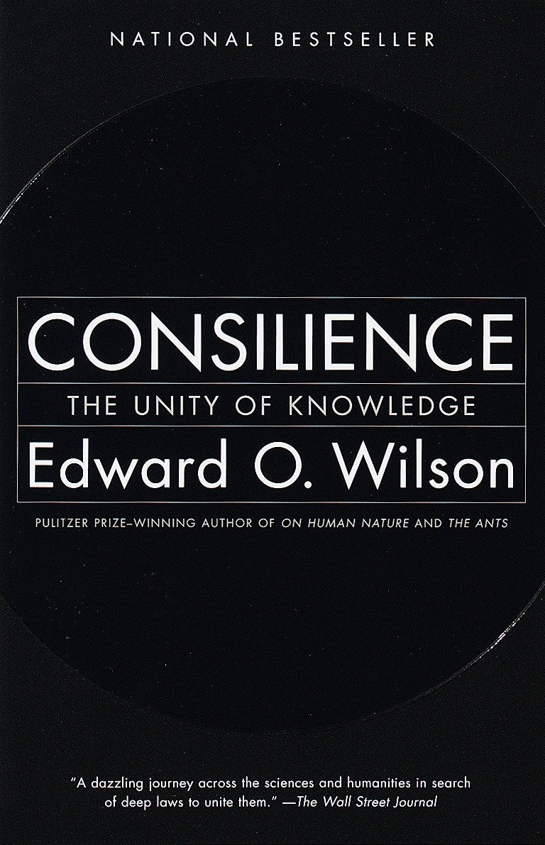Consilience - The Unity of Knowledge