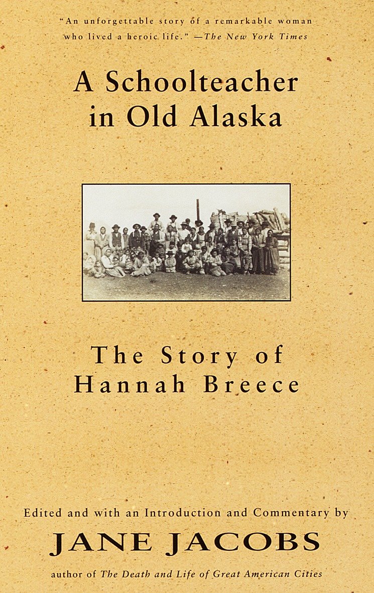 A Schoolteacher in Old Alaska - The Story of Hannah Breece