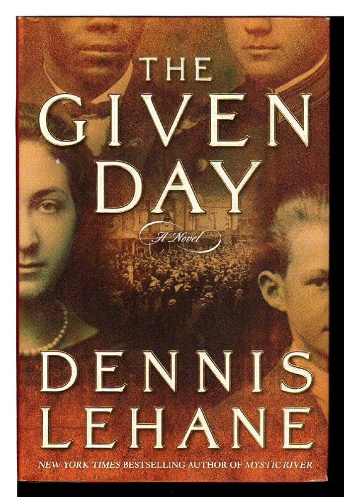 The Given Day: A Novel by Dennis Lehane