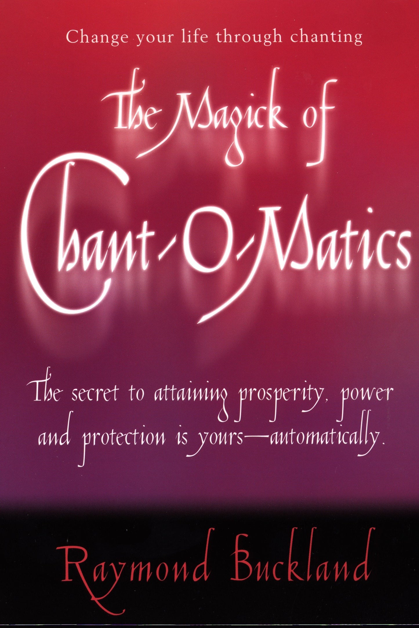 The Magick of Chant-O-Matics - Change Your Life Through Chanting