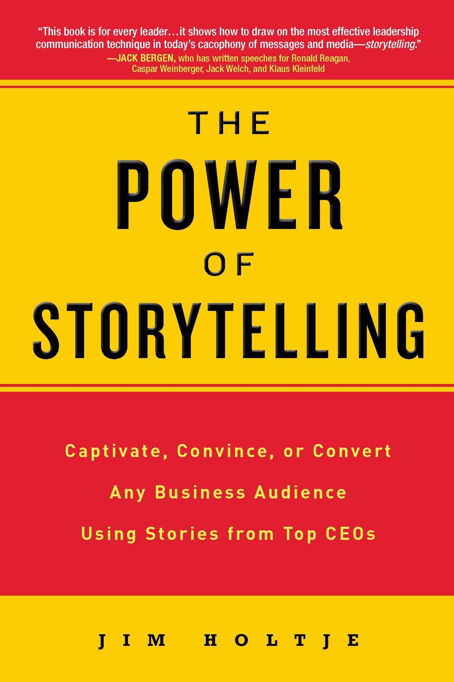 The Power of Storytelling - Captivate, Convince, or Convert Any Business Audience UsingStories from Top CEOs