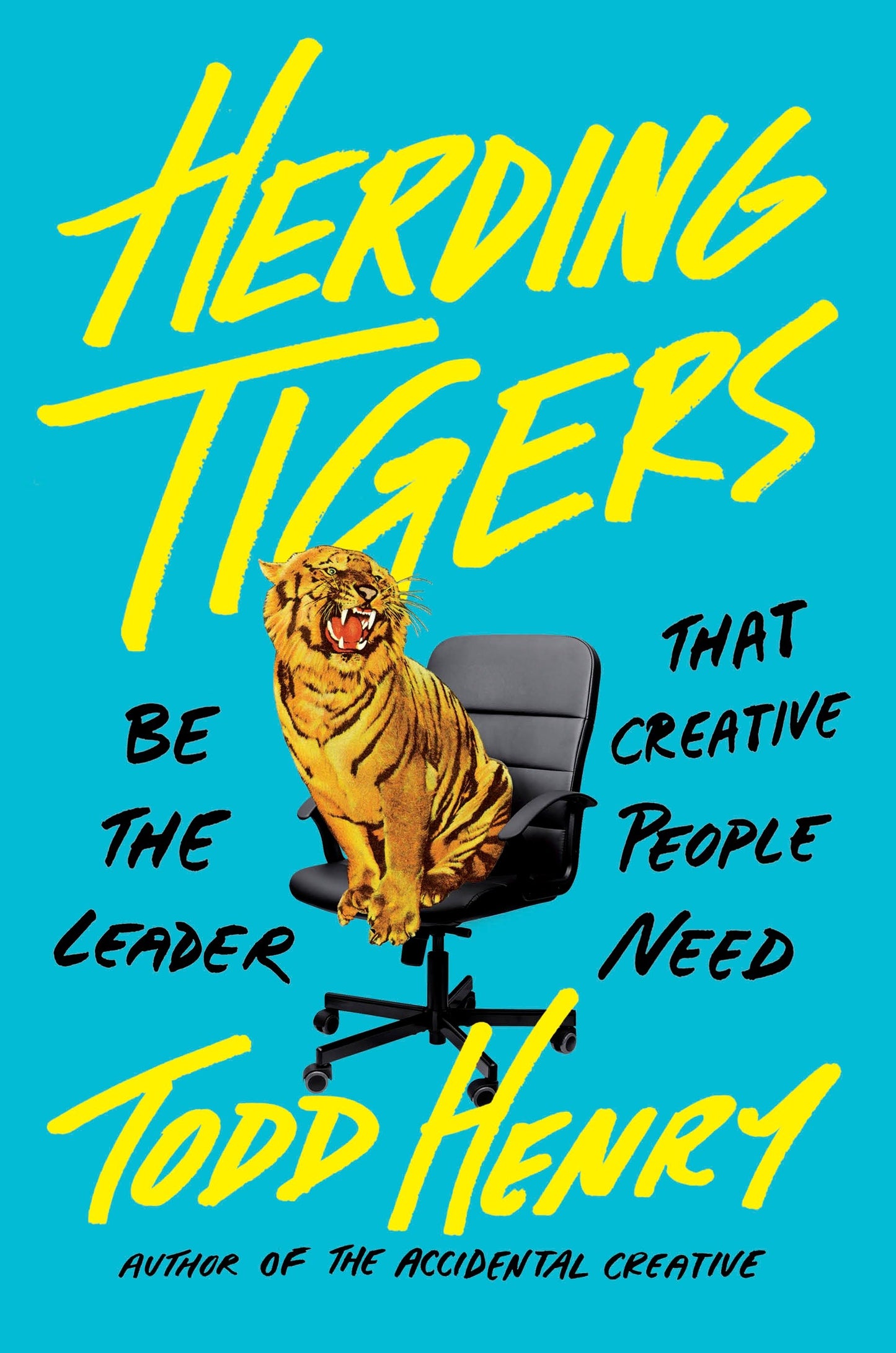 Herding Tigers - Be the Leader That Creative People Need