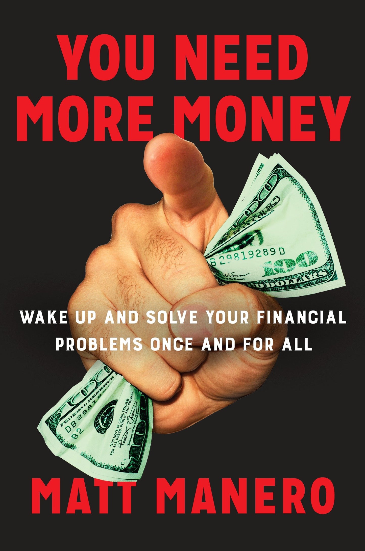 You Need More Money - Wake Up and Solve Your Financial Problems Once And For All