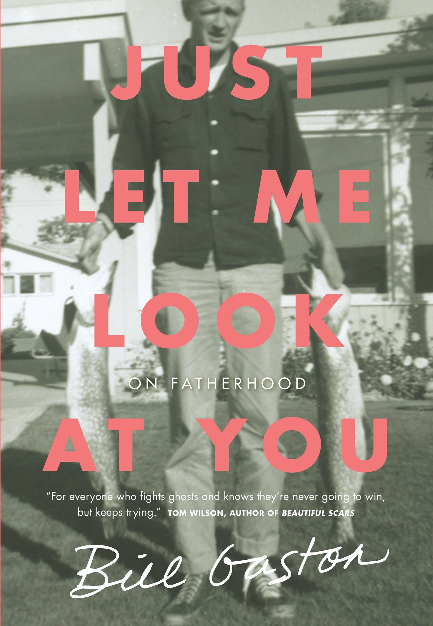 Just Let Me Look at You - On Fatherhood