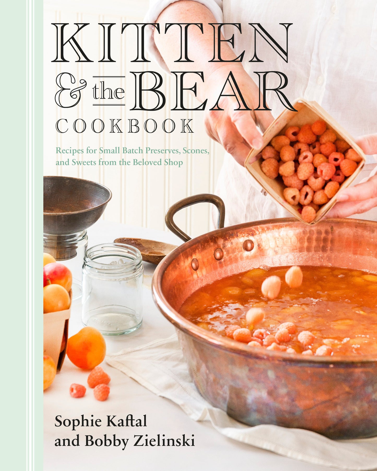 Kitten and the Bear Cookbook - Recipes for Small Batch Preserves, Scones, and Sweets from the Beloved Shop