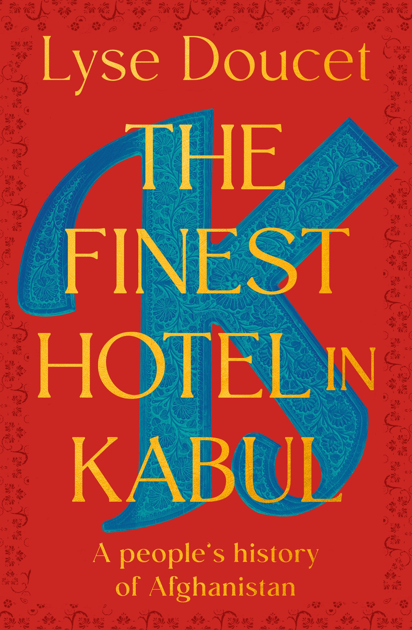 The Finest Hotel in Kabul - A People's History of Afghanistan